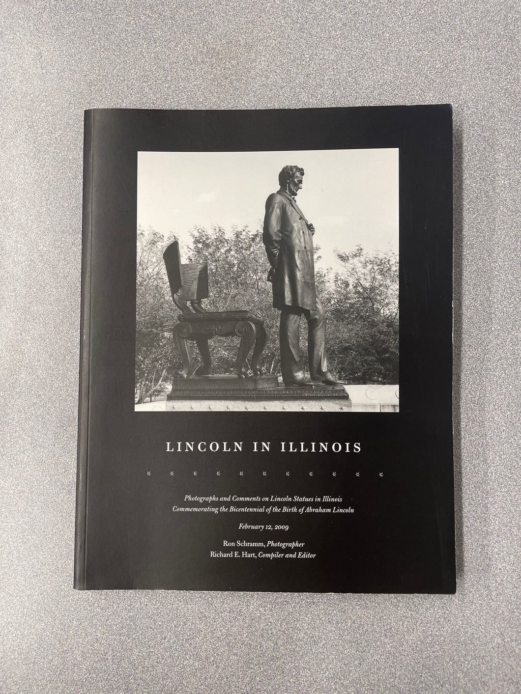 (A)  Lincoln in Illinois: Photographs and Comments on Lincoln Statues in Illinois Commemorating the Bicentennial of the Birth of Abraham Lincoln, Hart, Richard, ed. [2009] 9/25