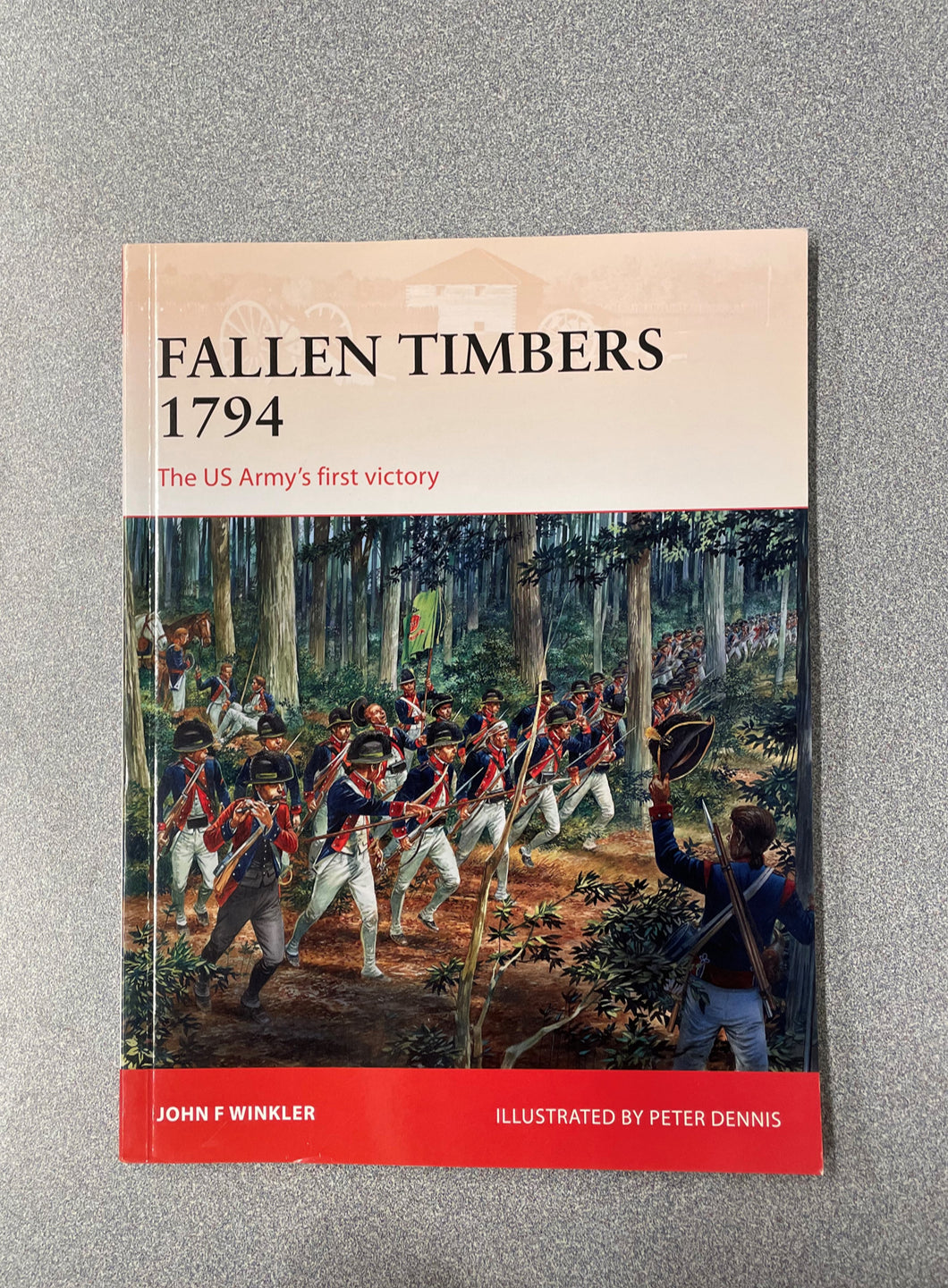 (H)  Fallen Timbers 1794: The U.S. Army's First Victory, Winkler, John F. [1988] 9/25