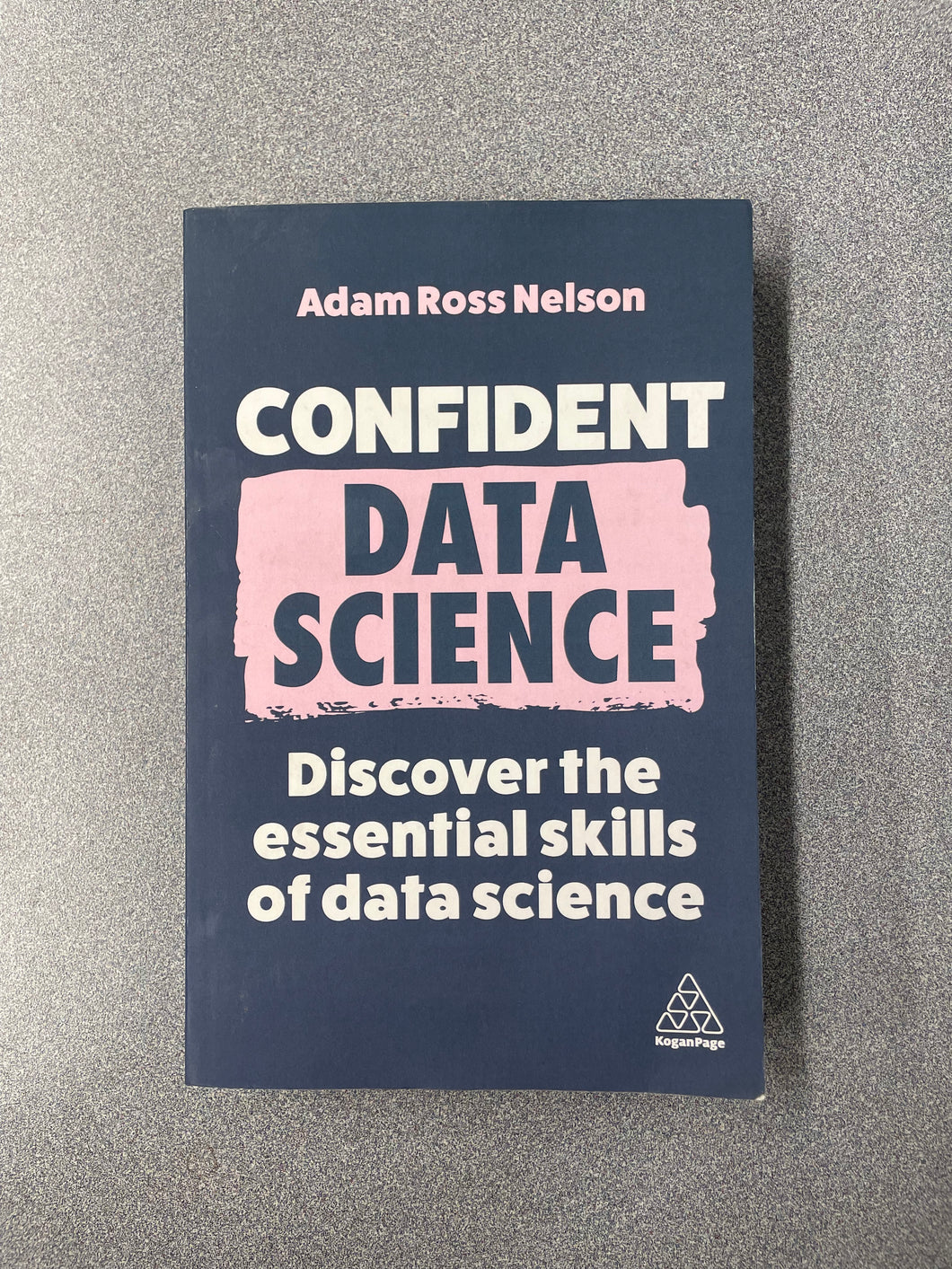 (SN)  Confident Data Science: Discover the Essential Skills of Data Science, Nelson, David Ross [2023] 1/25