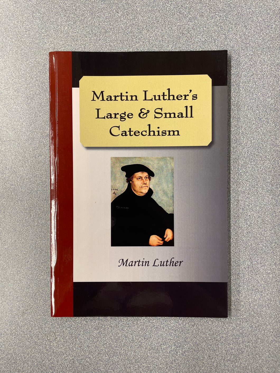 (RS)  Martin Luther's Large and Small Catechism, Luther, Martin [2007]  10/25