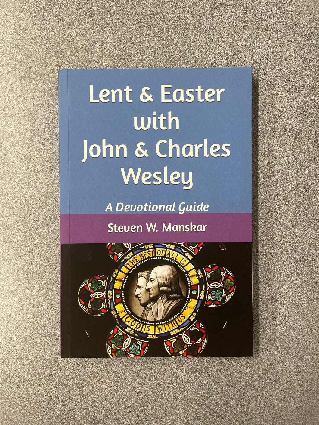 (RS)  Lent and Easter With John and Charles Wesley: A Devotional Guide, Manskar, Steven W. [2023]  10/25