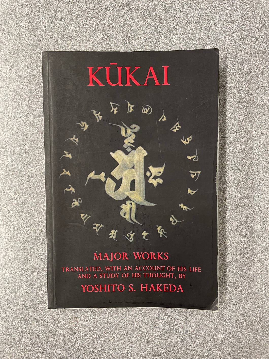 (CL)  Kukai: Major Works: Translated, With an Account of His Life and a Study of His Thought by Yoshito S. Hakeda,,  Jackson, W. T. H., ed.  [1972]  10/25