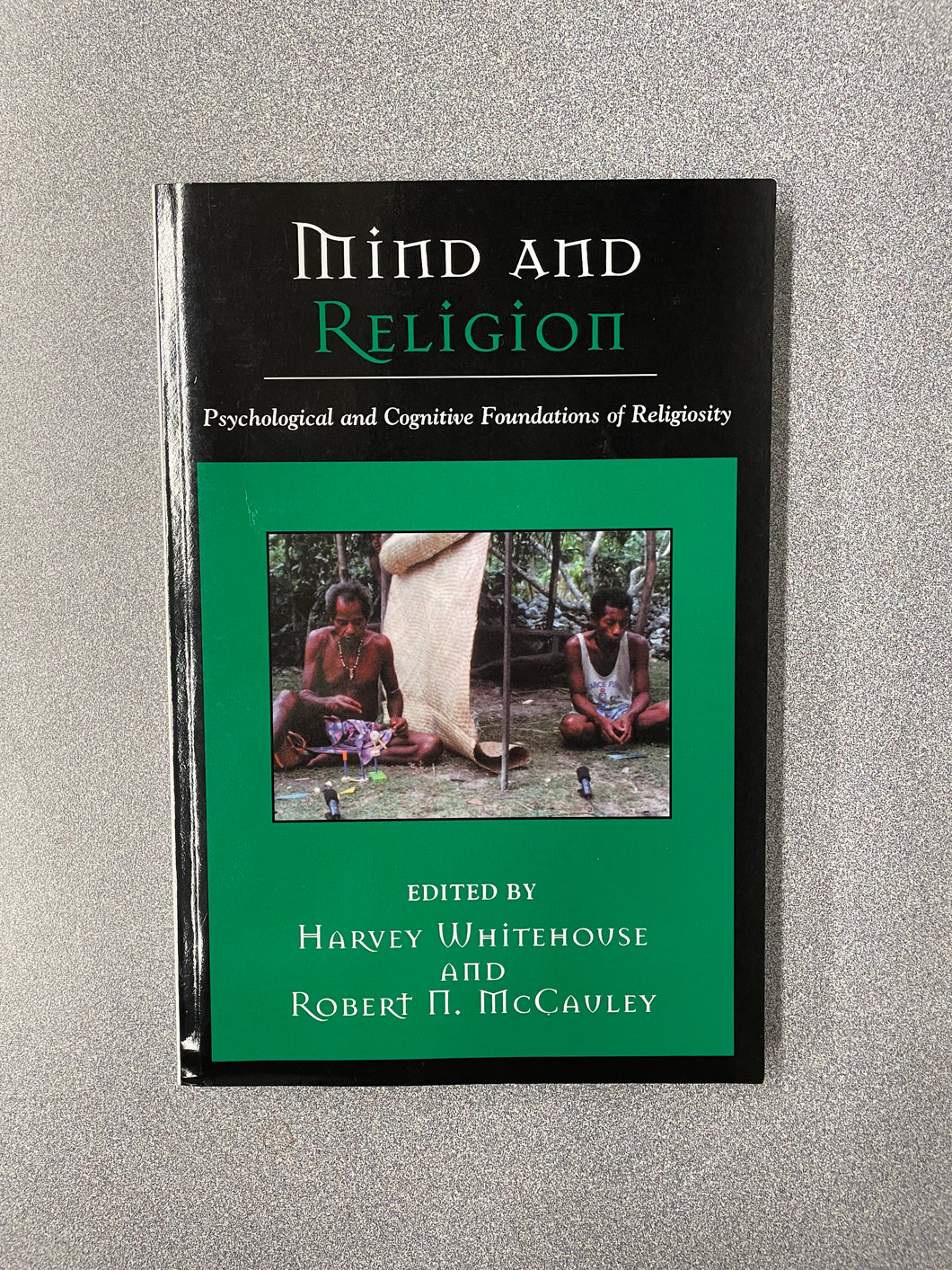 (RS)  Mind and Religion: Psychological and Cognitive Foundations of Religiosity, Whitehouse, Harvey and Robert N. McCauley, eds. [2005]  10/25