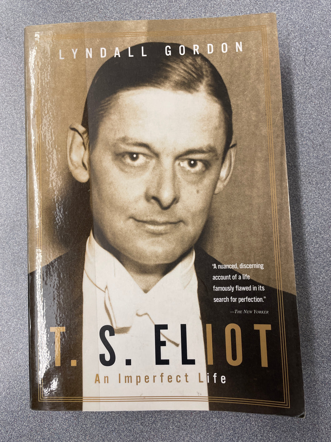 T. S. Eliot: An Imperfect Life, Gordon, Lyndall [1998] BI 7/24