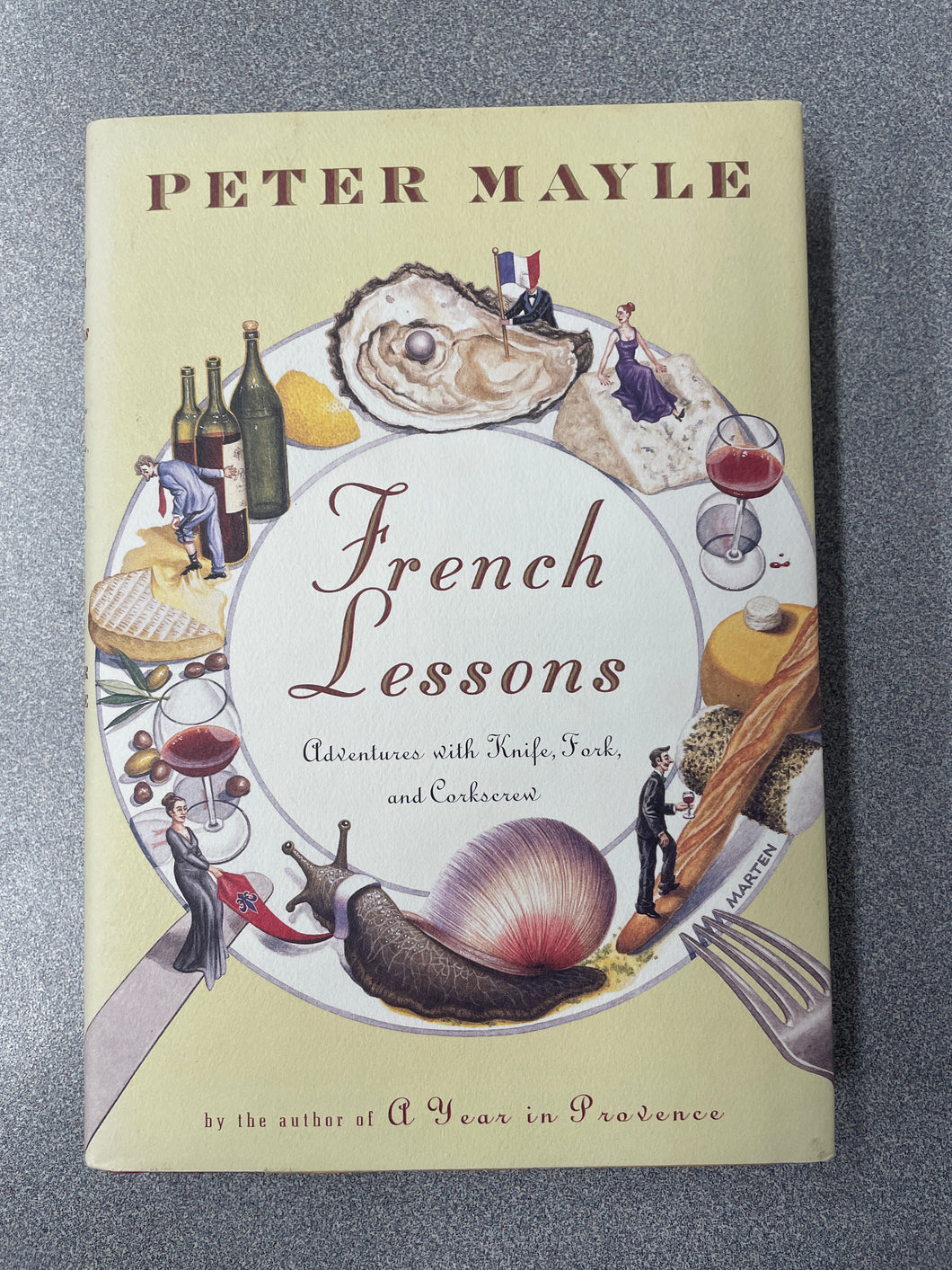 French Lessons: Adventures with Knife, Fork and Corkscrew, Mayle, Peter [2001] TS 7/24