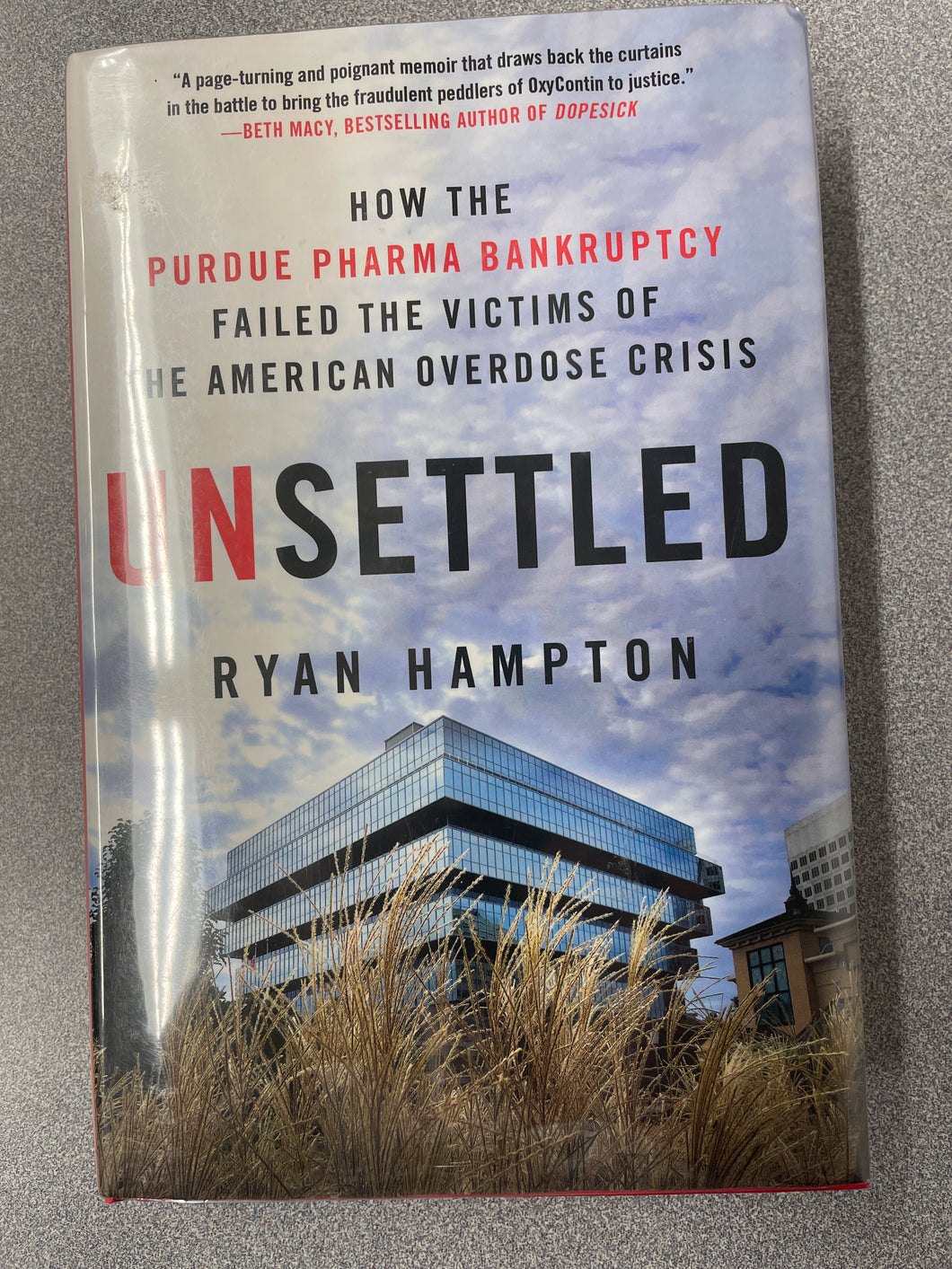 Unsettled: How the Purdue Pharma Bankruptcy Failed the Victims of the American Overdose Crisis, Hampton, Ryan [2021] AN 7/24