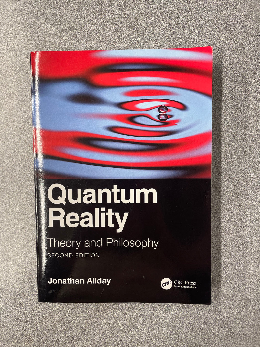(SN)  Quantum Reality: Theory and Philosophy, Second Edition, Allday, Jonathan [2023] 10/25