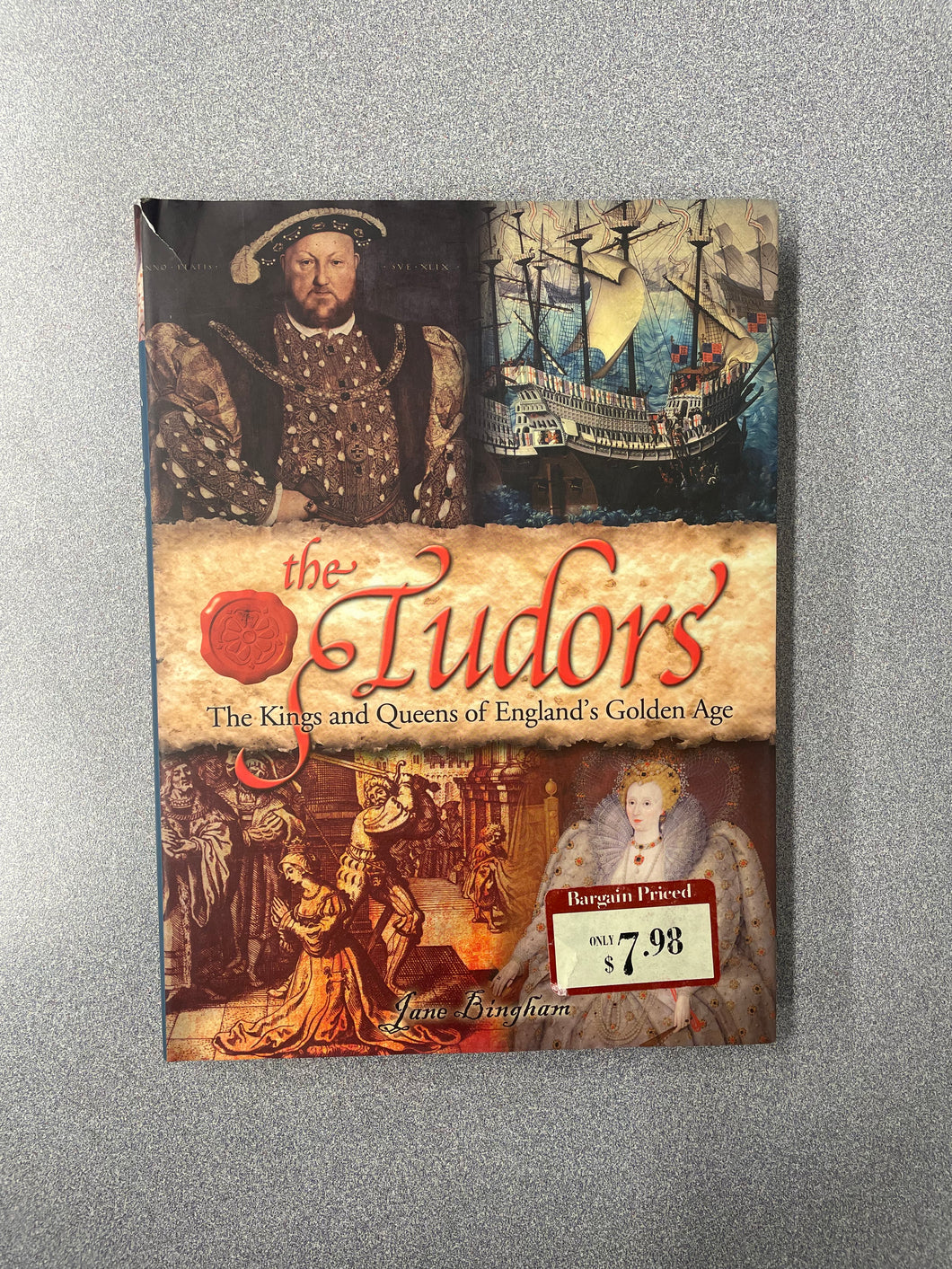 (H)  The Tudors': The Kings and Queens of England's Golden Age, Bingham, Jane [2012] 11/25