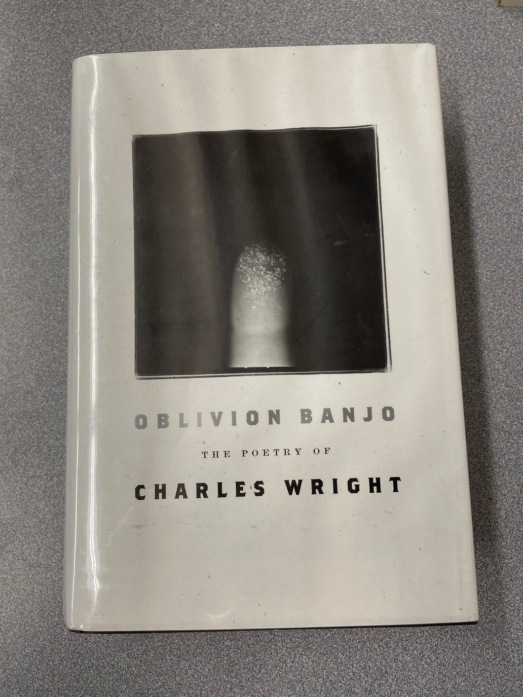 Oblivion Banjo: The Poetry of Charles Wright, Wright, Charles [2019] P 8/24