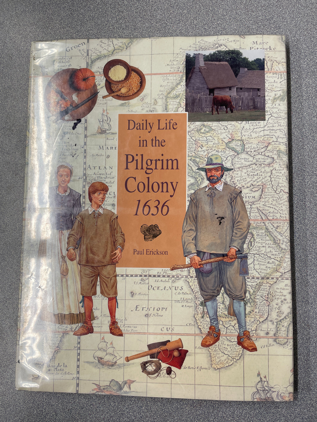 Daily Life in the Pilgrim Colony 1636, Erickson, Paul [2001] CN 8/24