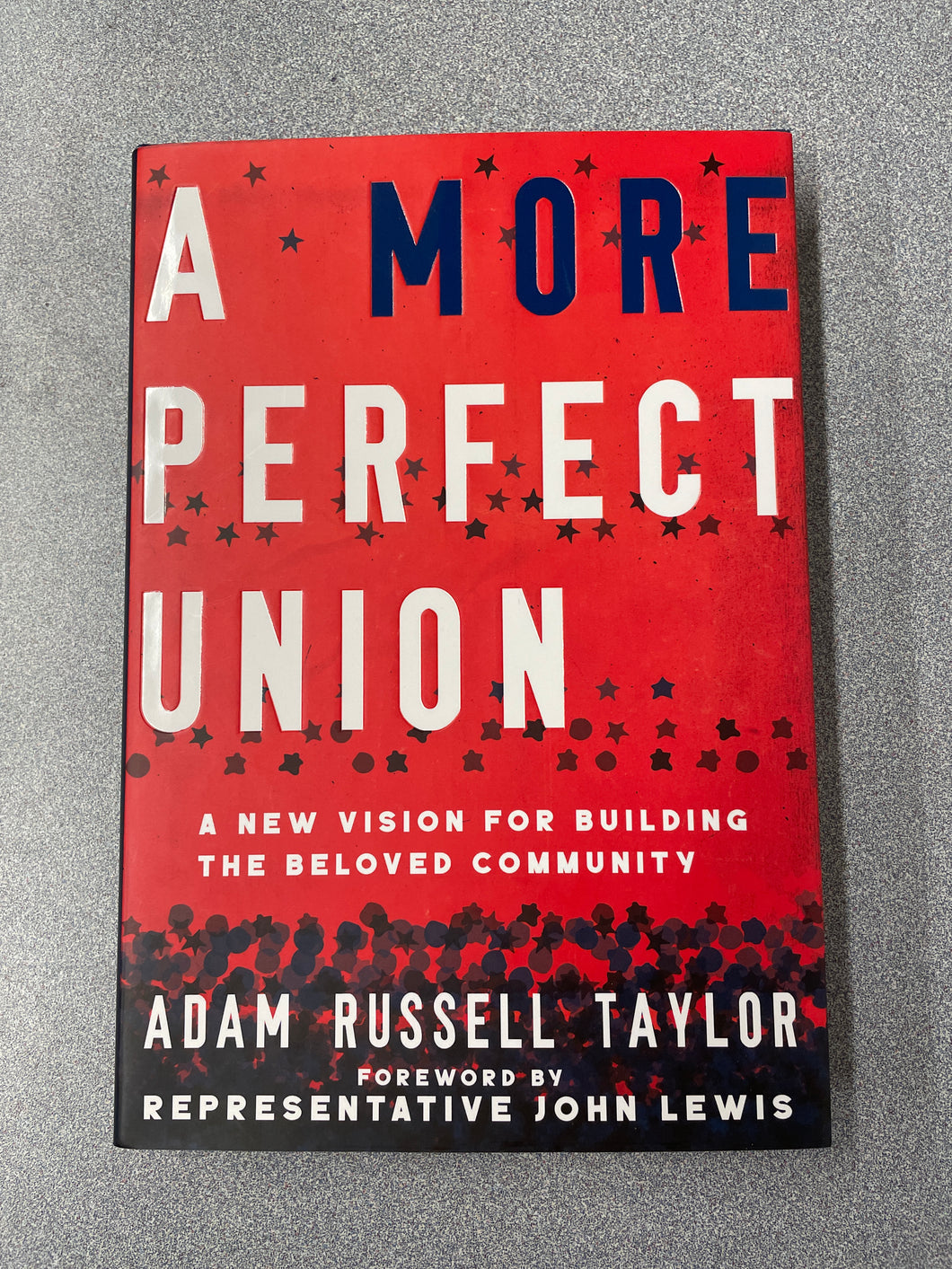 A More Perfect Union: A New Vision For Building the Beloved Community, Taylor, Adam Russell [2021] AN 8/24