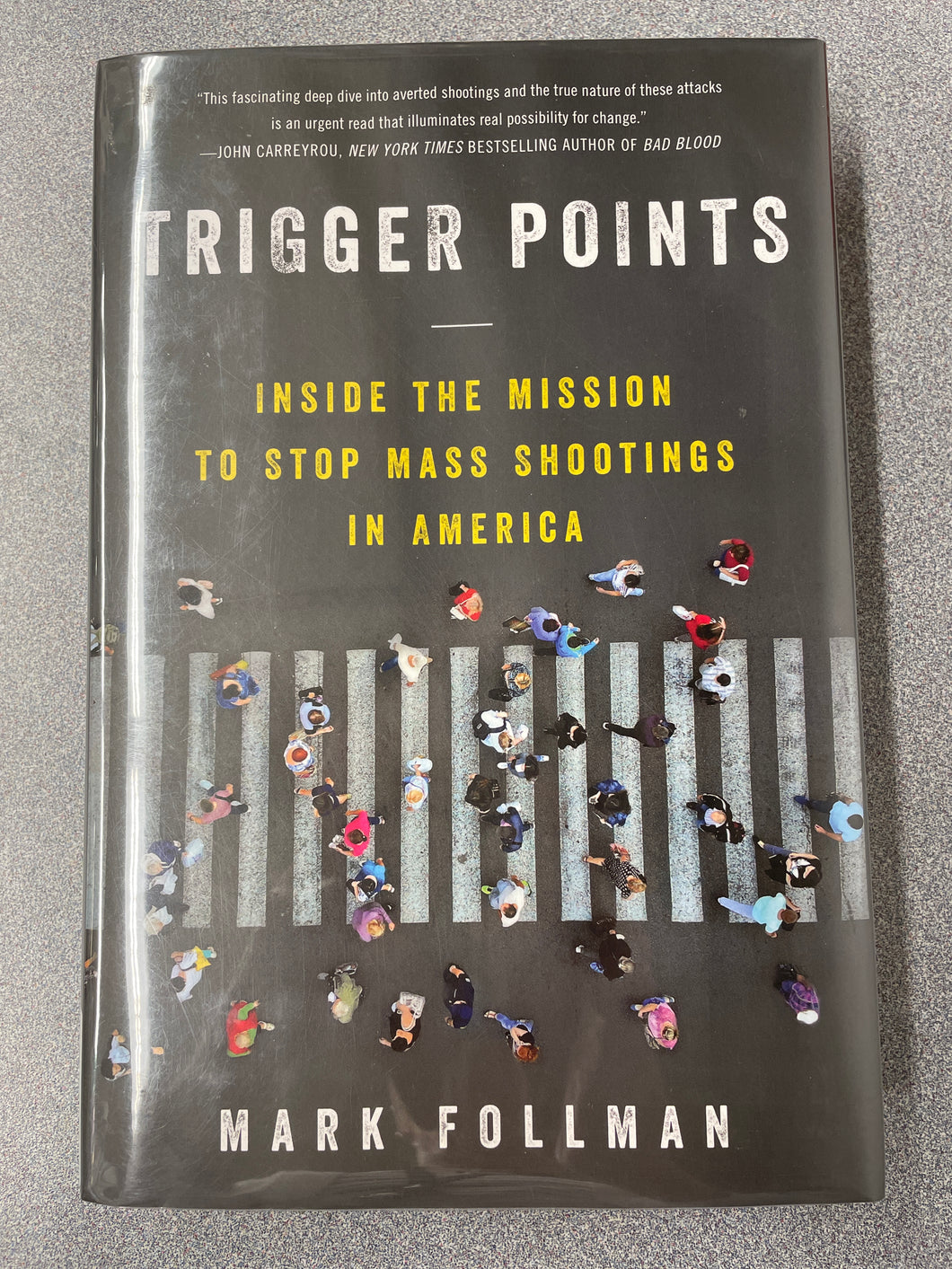 Trigger Points: Inside the Mission To Stop Mass Shootings in America, Follman, Mark [2022] AN 8/24