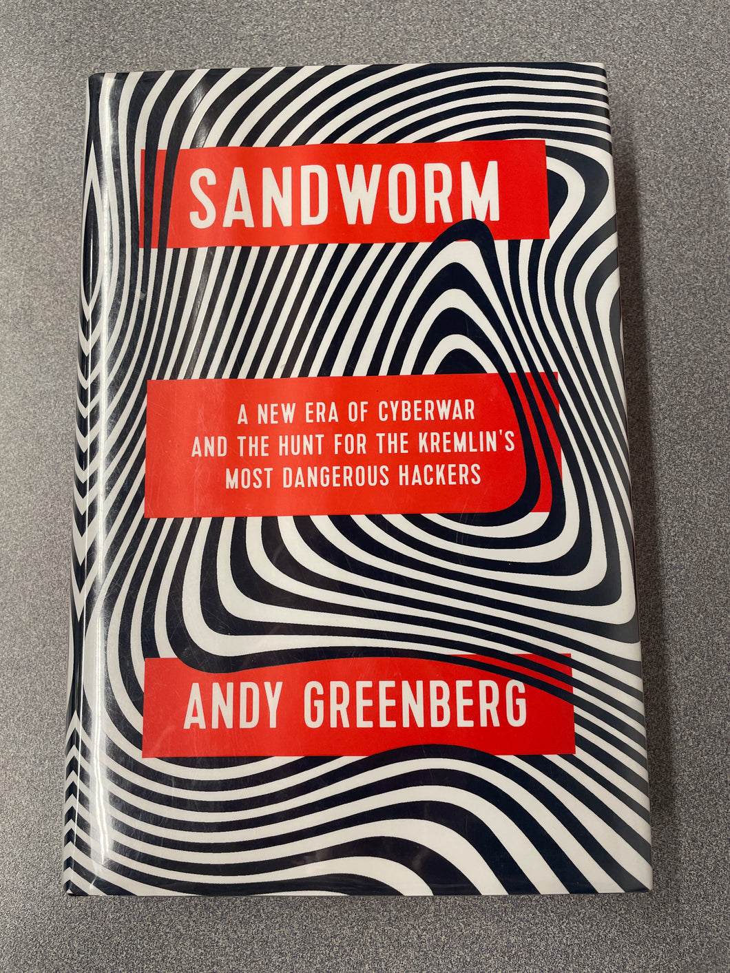 Sandworm: A Ne Era of Cyberwar and the Hunt For the Kremlin's Most Dangerous Hackers, Greenberg, Andy [2019] AN 8/24