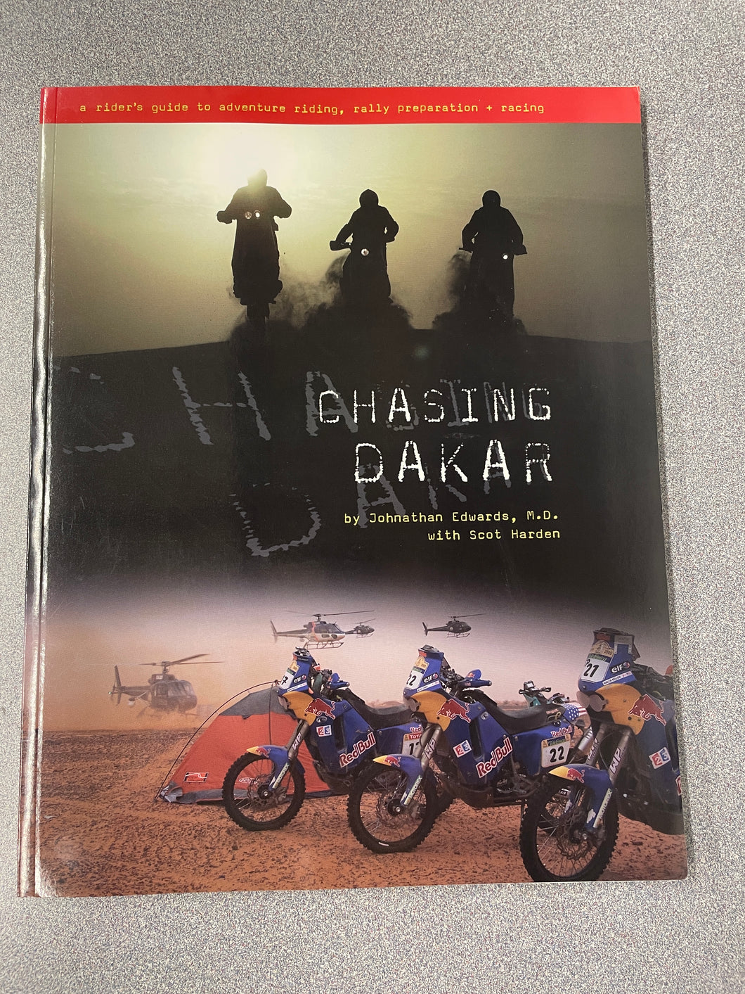 OU  Chasing Dakar: a Rider's Guide to Adventure Riding, Rally Preparation and Racing, Edwards, Johnathan and Scot Harden [2006] N 8/24