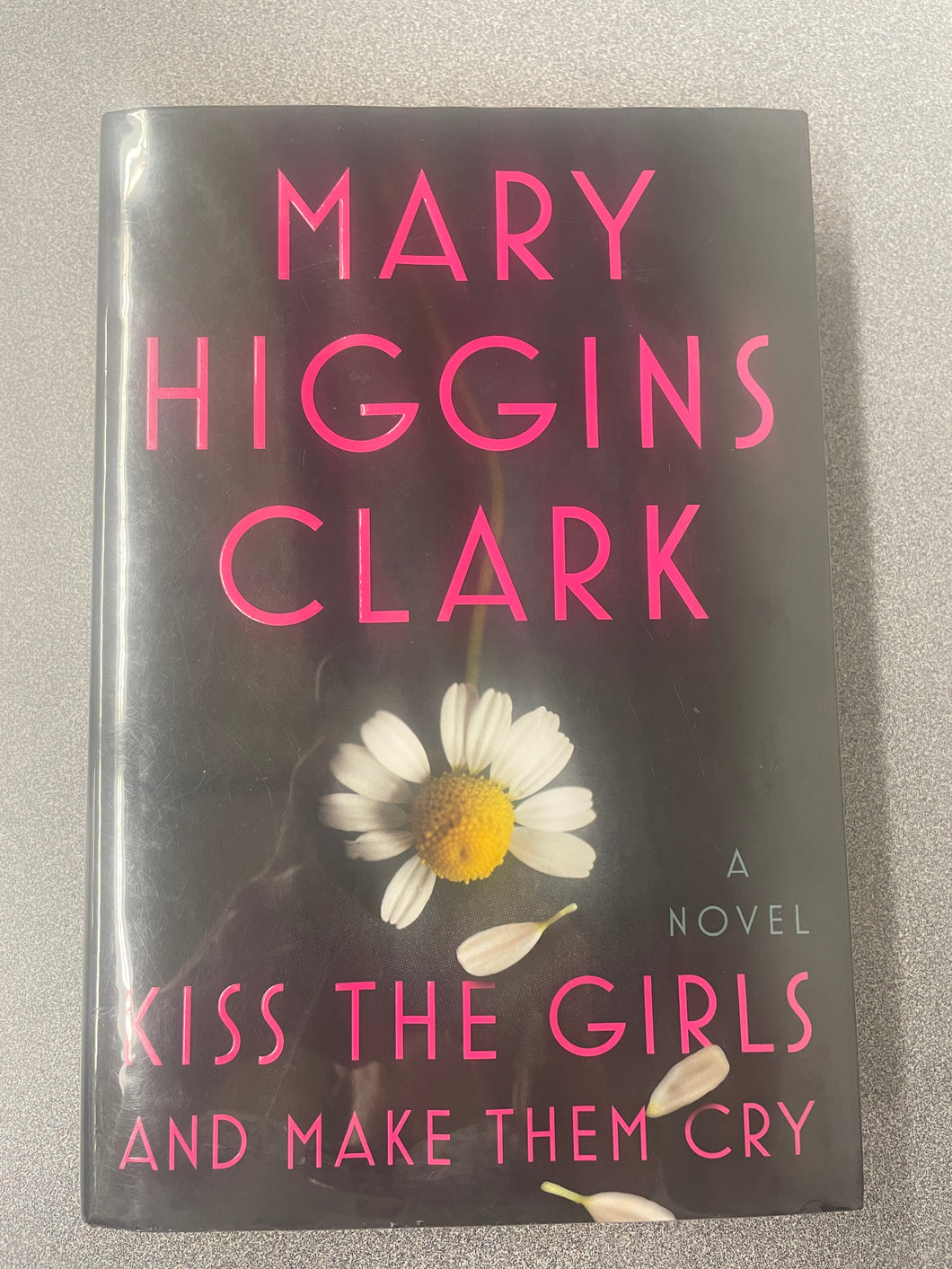 Clark, Mary Higgins, Kiss the Girls and Make Them Cry [2019] MY 8/24