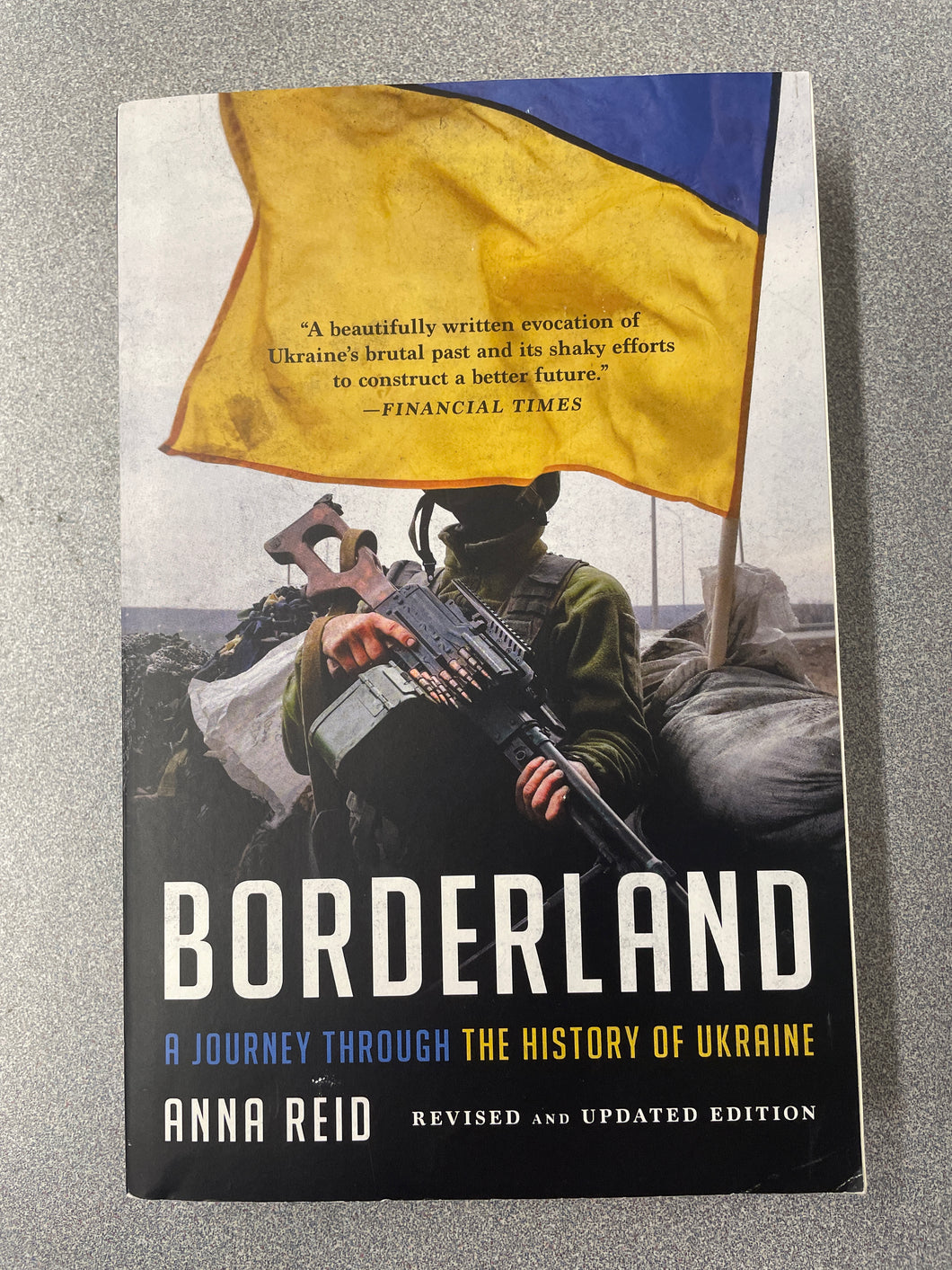 H  Borderland: A Journey Through the History of Ukraine,  Revised and Updated Edition, Reid, Anna [2023] N 9/24