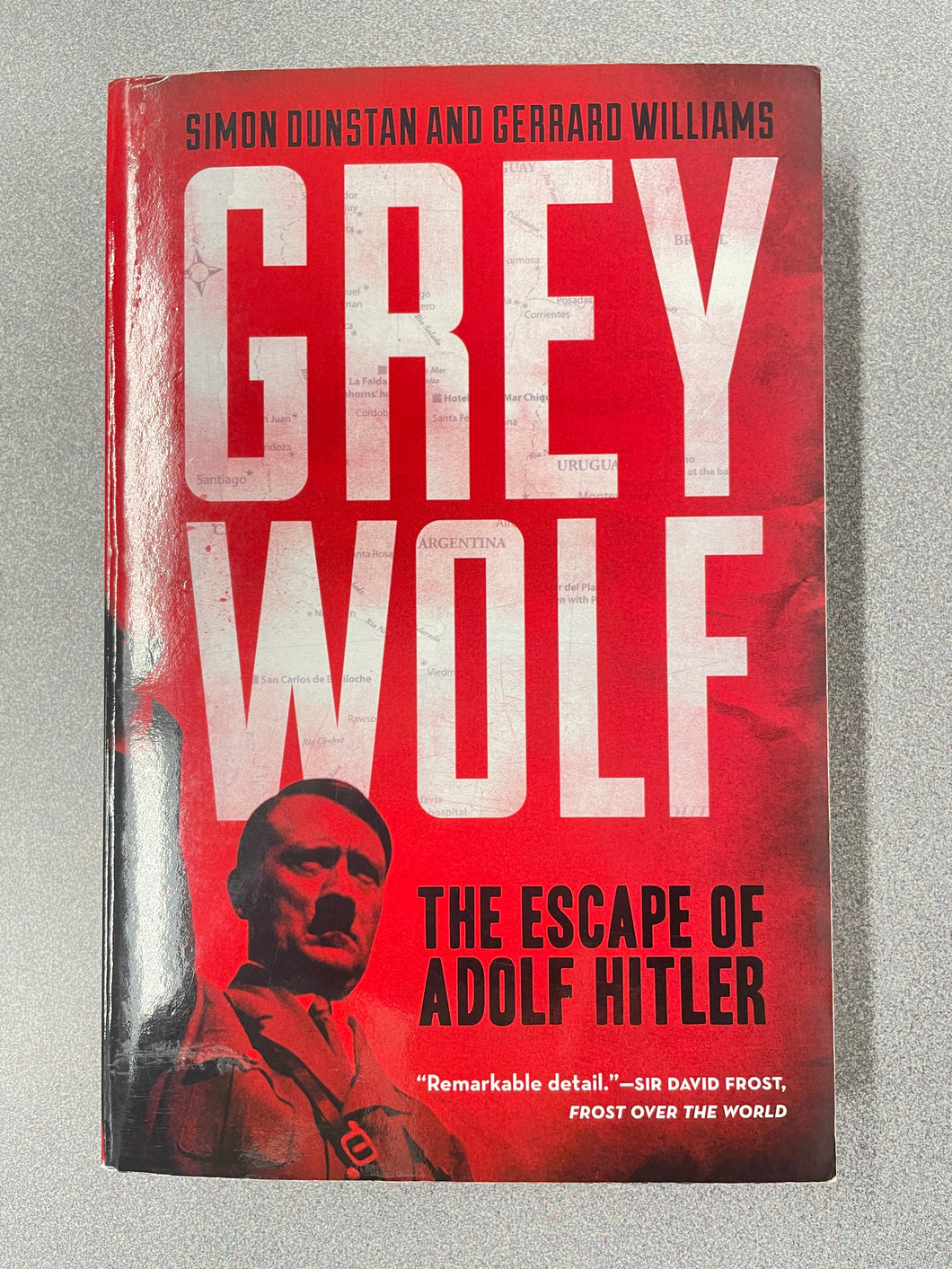 H  Grey Wolf: The Escape of Adolf Hitler, Dunstan, Simon and Gerrard Williams [2011] N 9/24