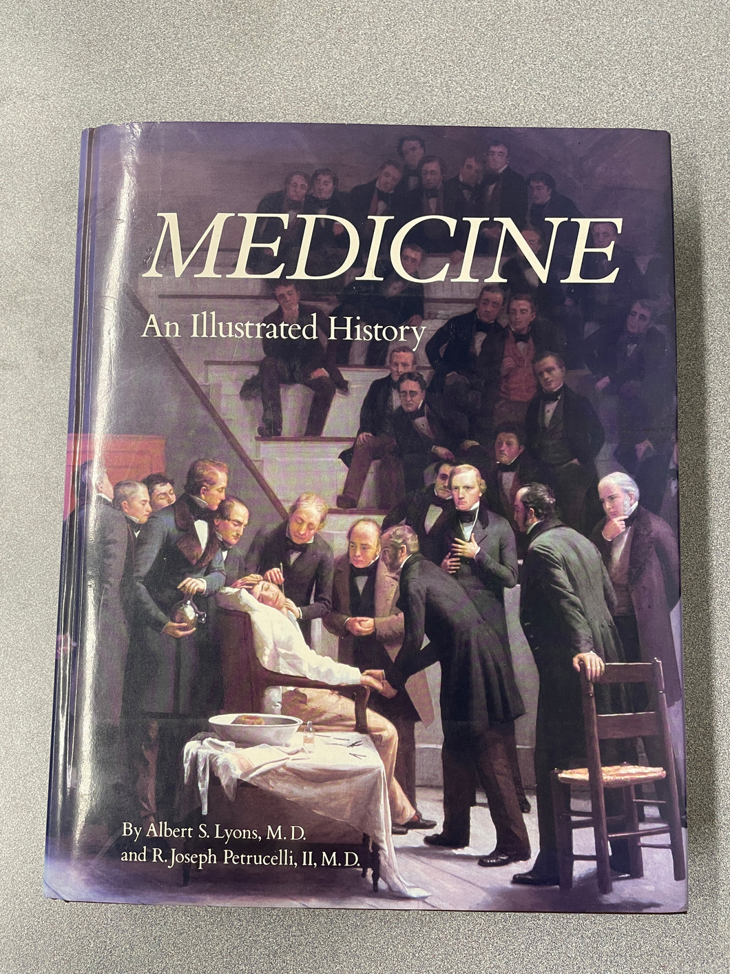 Medicine; An Illustrated History, Lyons, Albert S. and Petrucelli, R. Joseph II [1987] SN 9/24