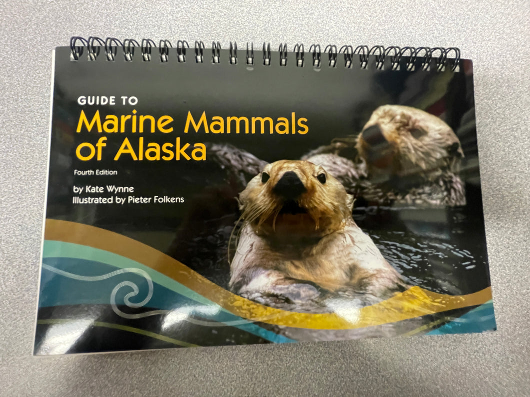 SN  A Guide to Marine Mammals of Alaska, Wynne, Kate [2017] N 10/24