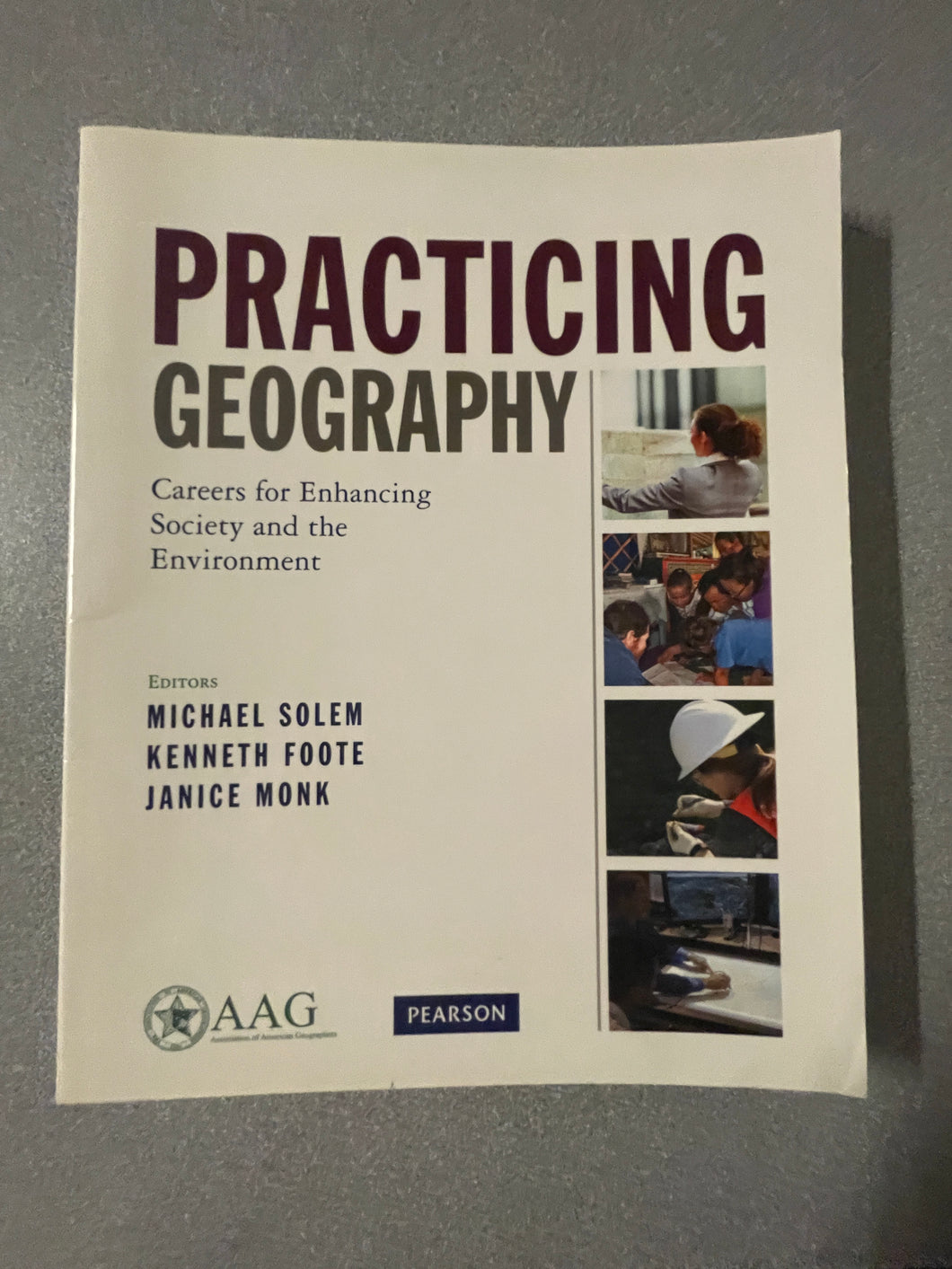 Practicing Geography: Careers For Enhancing Society and the Environment, Solem, Michael, et al, eds. [2013] N 10/24