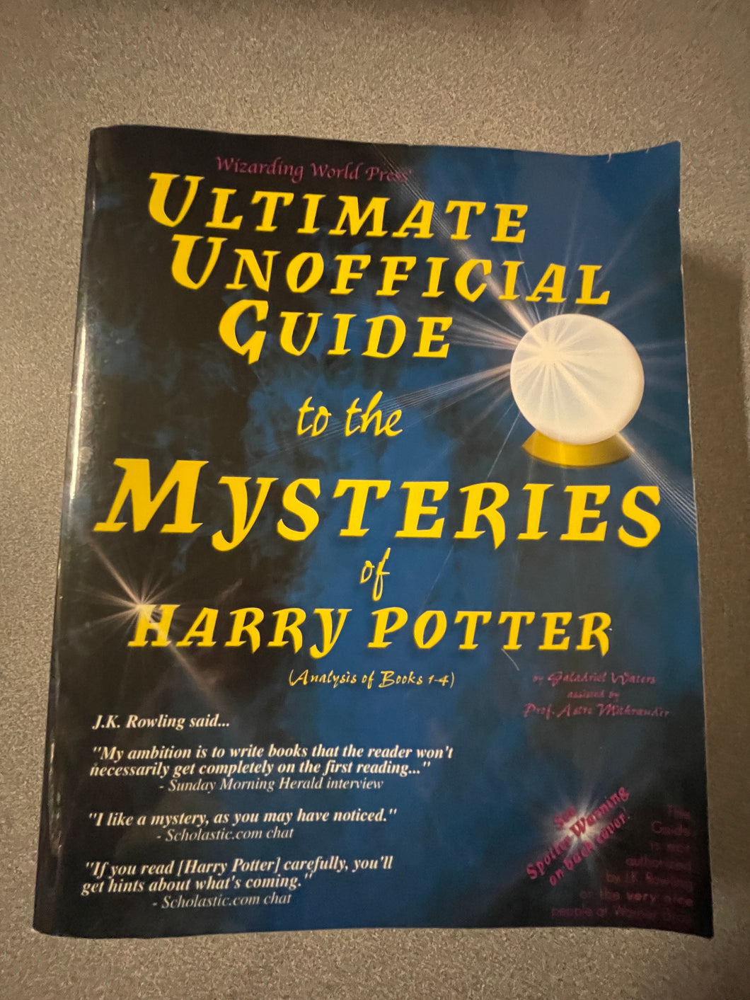 AN  Ultimate Unofficial Guide to the Mysteries of Harry Potter ( Analysis of Books 1-4), Waters, Galadriel [2003] N 10/24