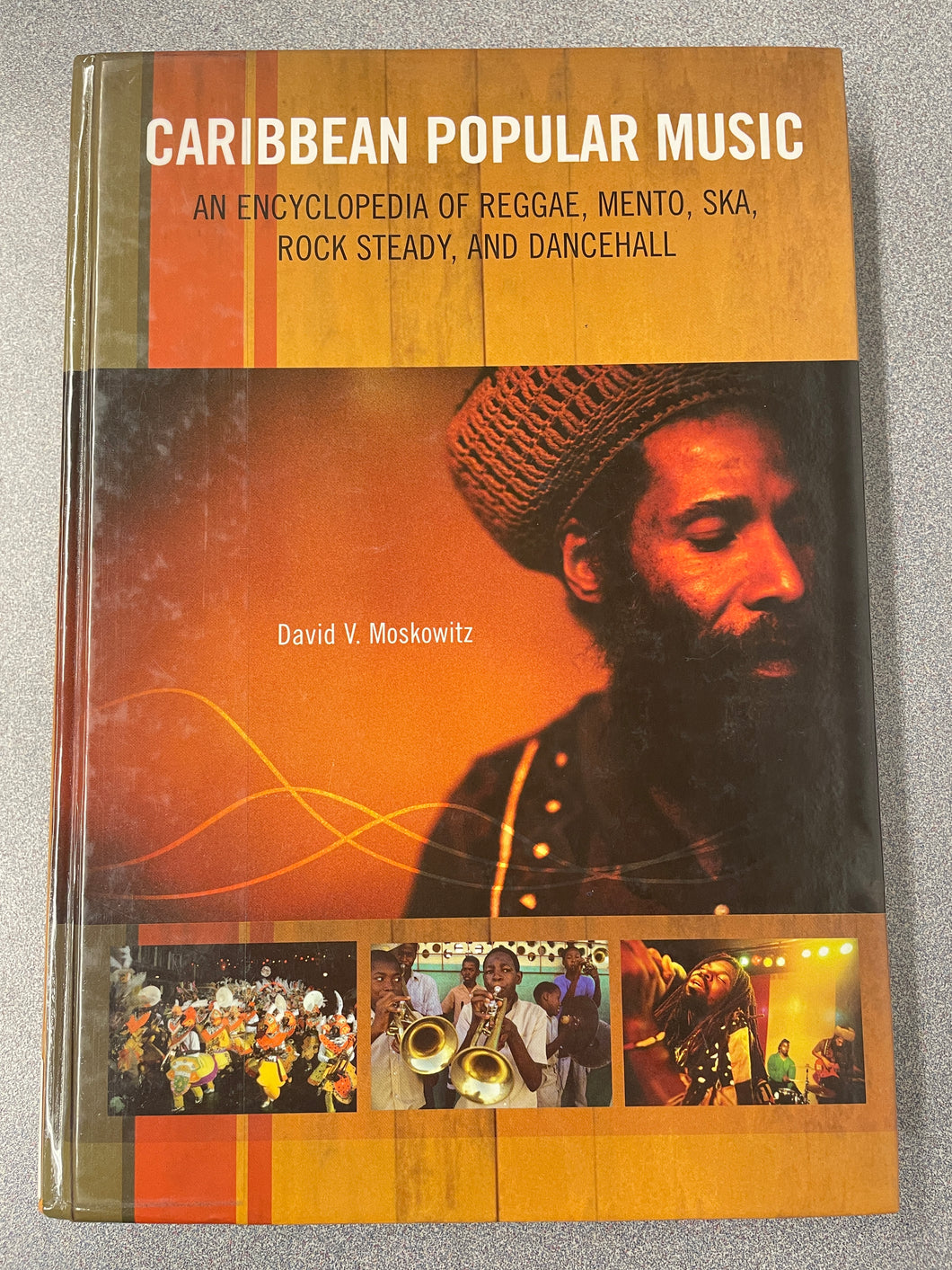 Caribbean Popular Music: An Encyclopedia of Reggae, Mento, Ska, Rock Steady and Dancehall, Moskowitz, David V. [2006] MU 11/24