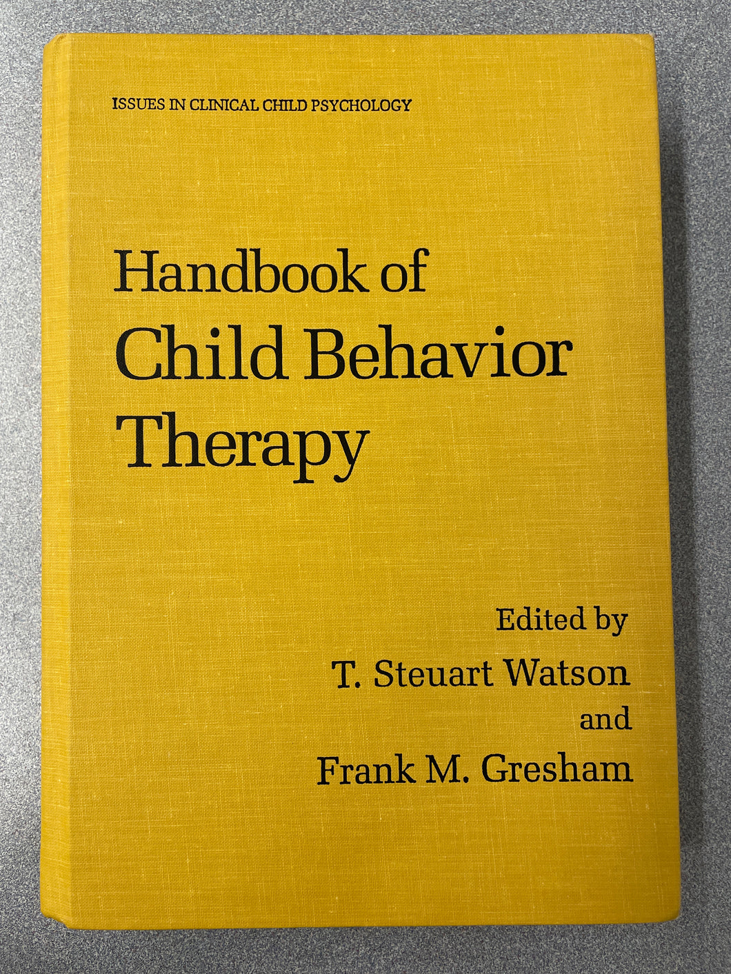 PS Handbook of Child Behavior Therapy, Watson, T. Steuart and Frank M. Gresham, ed. [1998] N 12/24