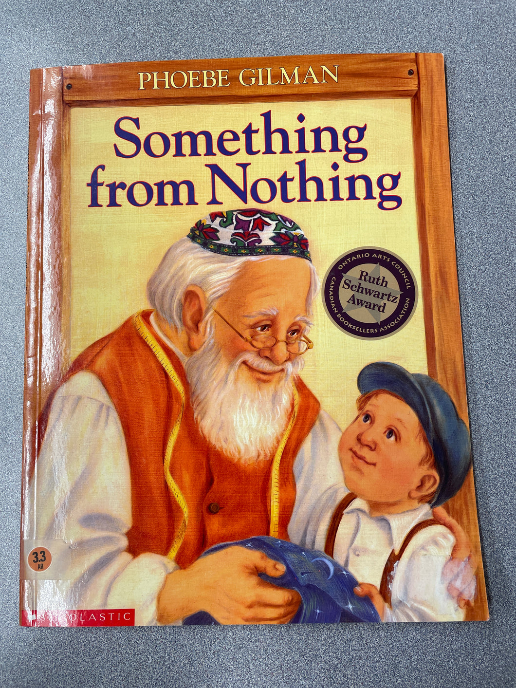 CP  Gilman, Phoebe, Something from Nothing: adapted from a Jewish Folktale [199] N 1/25