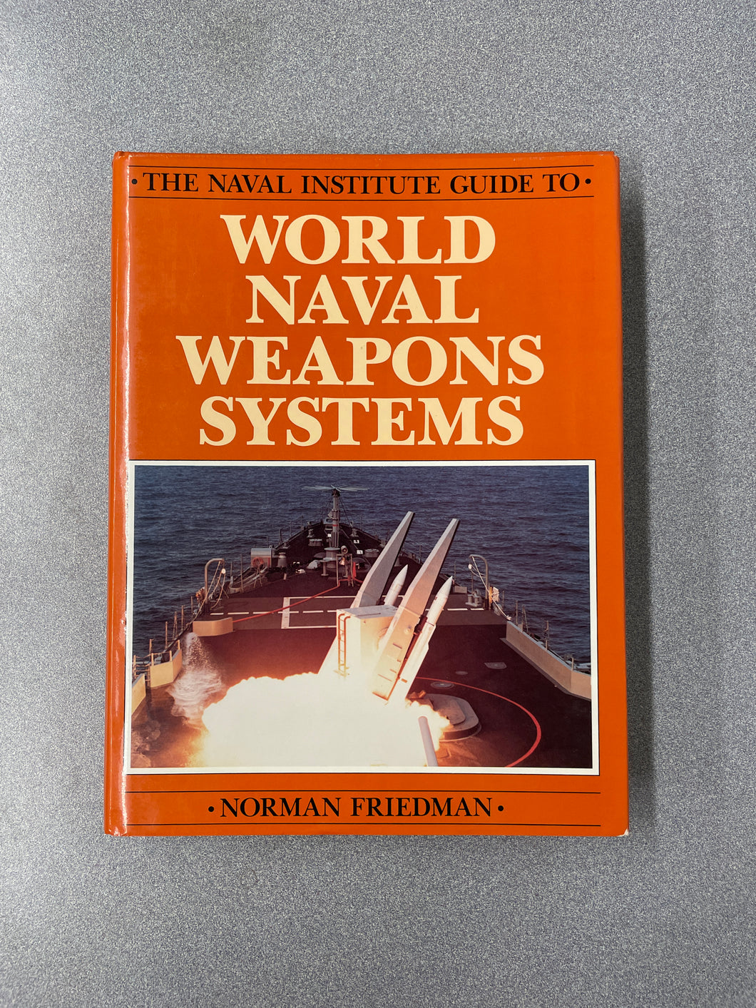 (ML) The World Naval Institute Guide to World Naval Weapons Systems, Friedman, Norman [1989] 8/25