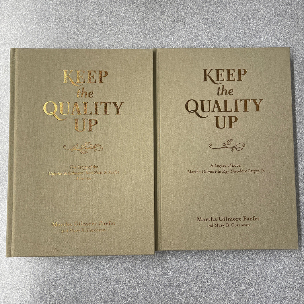 (BI)  Keep the Quality Up: A Legacy of Love: Martha Gilmore and Ray Theodore Parfet, Jr., Parfet, Martha Gilmore [2014] 4/25
