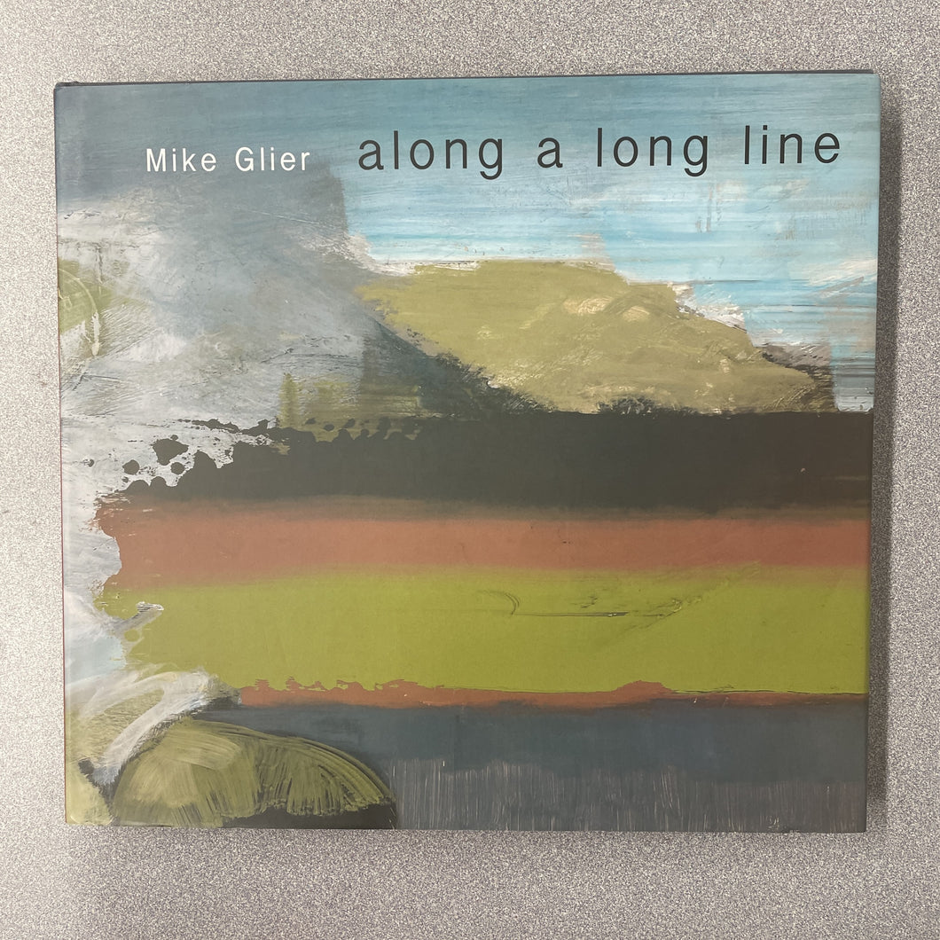 Mike Glier: Along a Long Line, Diehl, Carol, ed. [2009] A 5/24