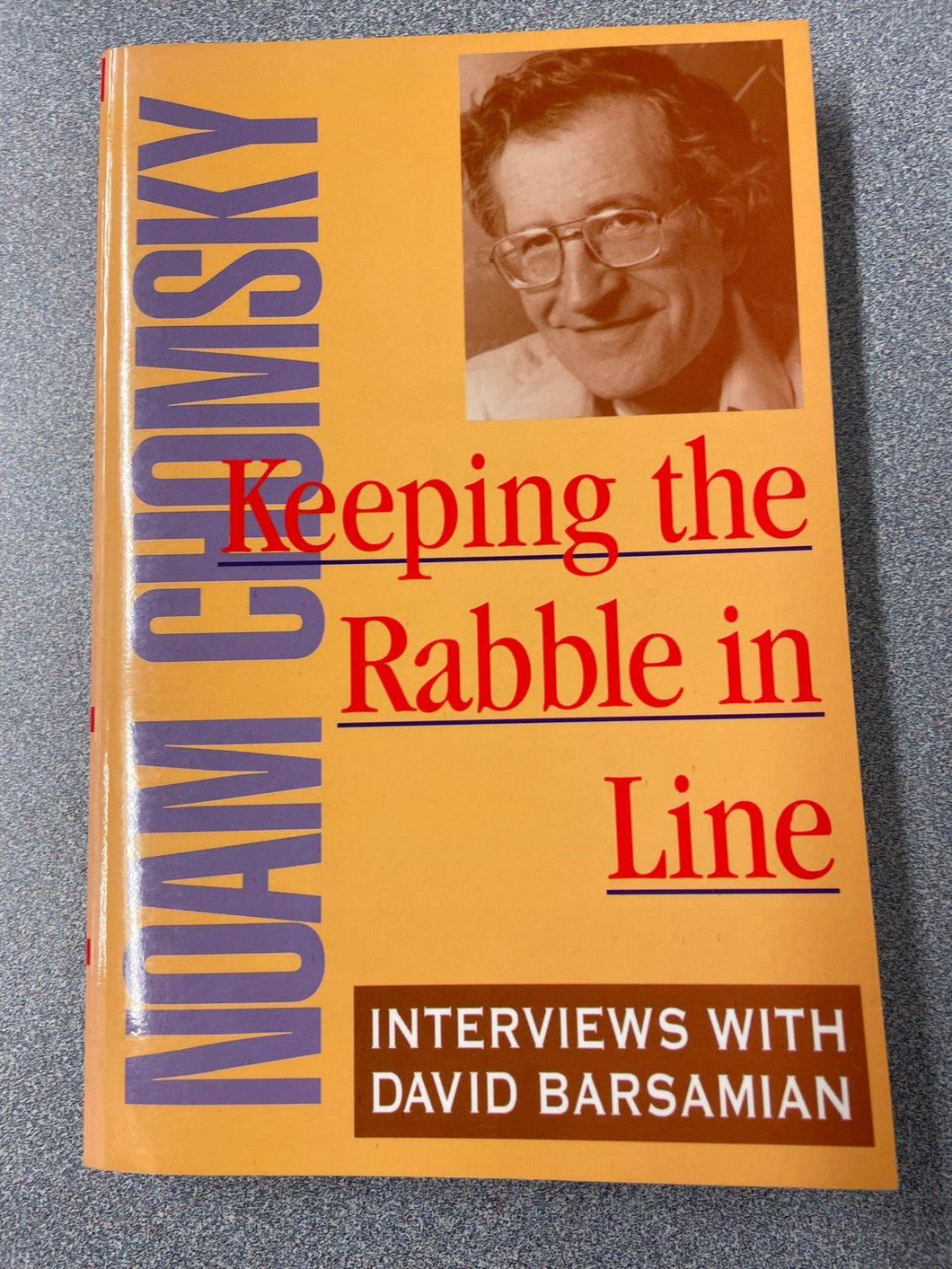 Keeping the Rabble in Line: Interviews With David Barsamian, Chomsky, Noam [1994] AN 10/22