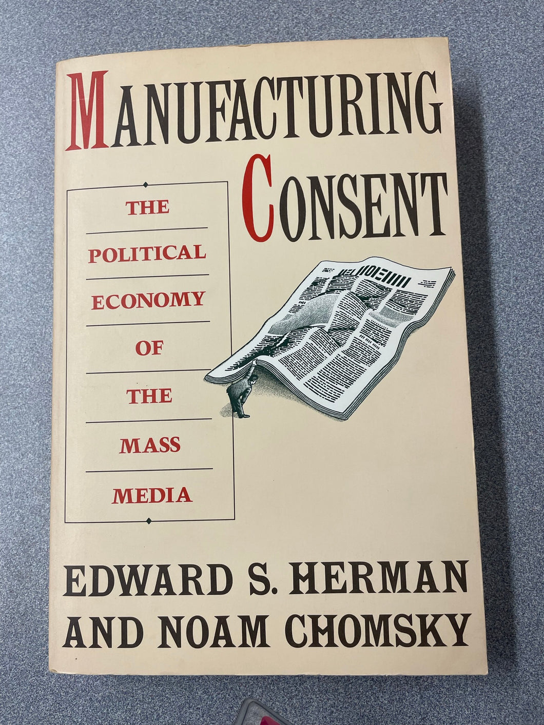 Manufacturing Consent: the Political Economy of the Mass Media, Herman, Edward S. and Noam Chomsky [1988] AN 10/22