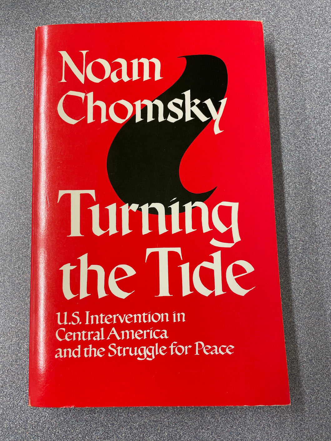 Turning the Tide, U.S. Intervention in Central America and the Struggle for Peace, Chomsky, Noam  [1985] AN 10/22