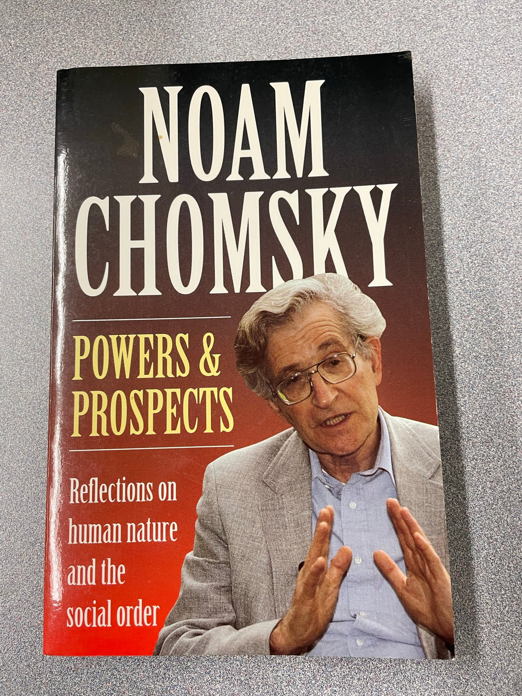 Powers and Prospects: Reflections on Human Nature and the Social Order, Chomsky, Noam [1996] AN 10/22