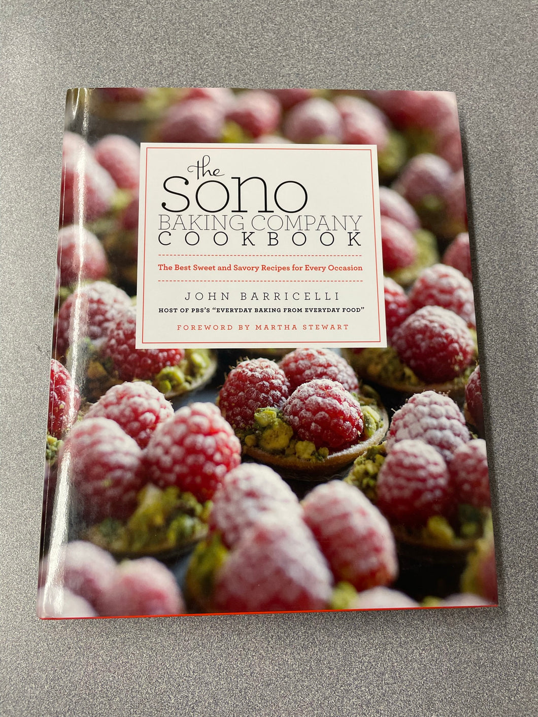 The Sono Baking Company Cookbook: the Best Sweet and Savory Recipes for Every Occasion, Barricelli, John [2010] CO 11/22