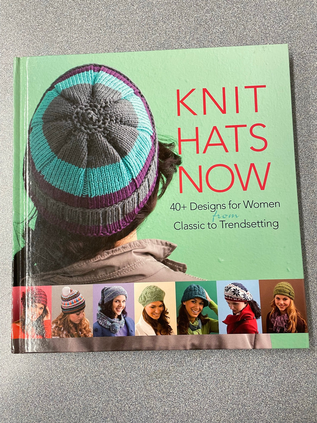 Knit Hats Now: 40+ Designs for Women From Classic To Trendsetting, Muh, Andrea, Ed., [2012] CG 12/22
