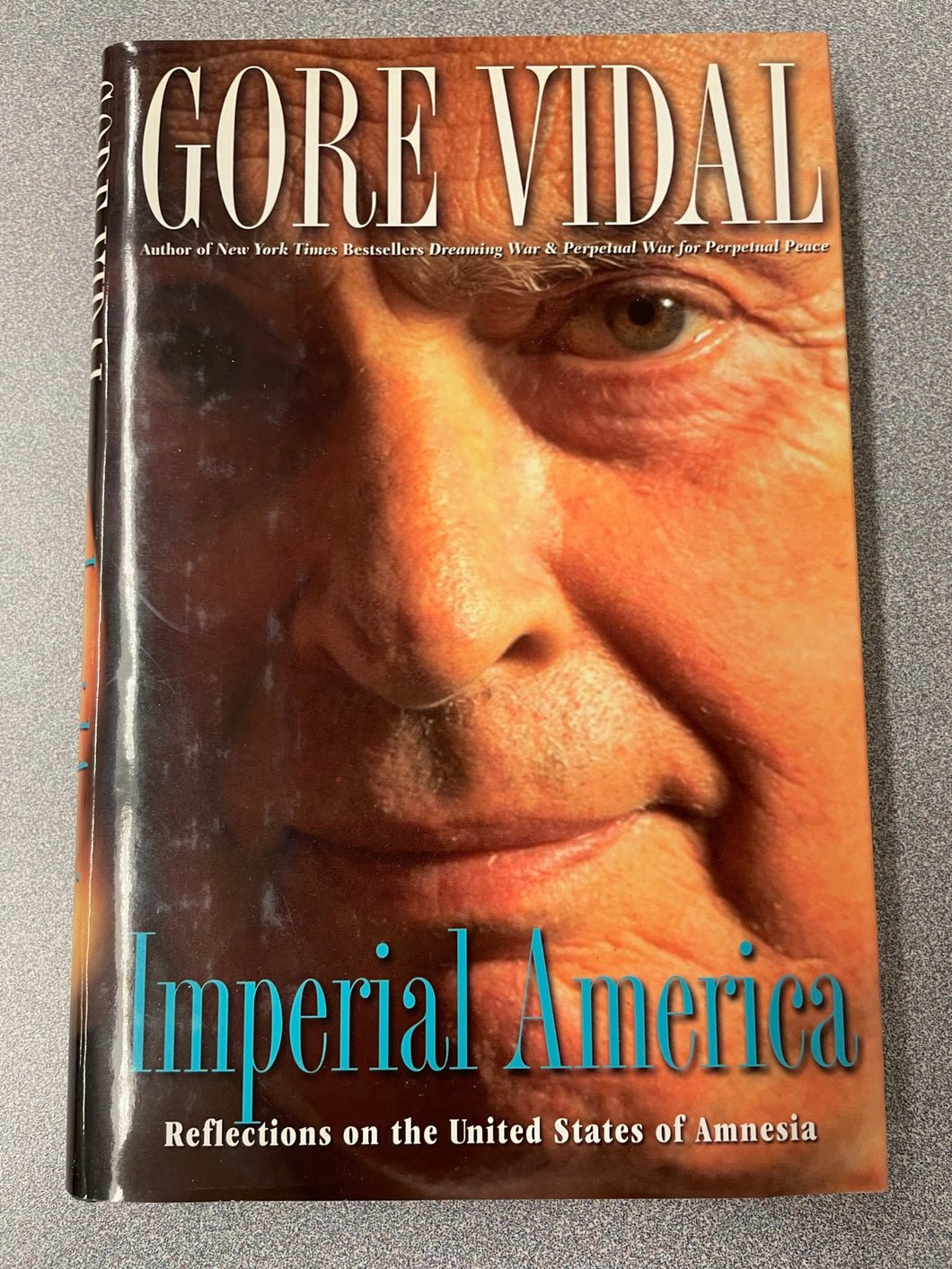 Imperial America: Reflections on the United States of Amnesia, Vidal, Gore [2004] AN 12/22