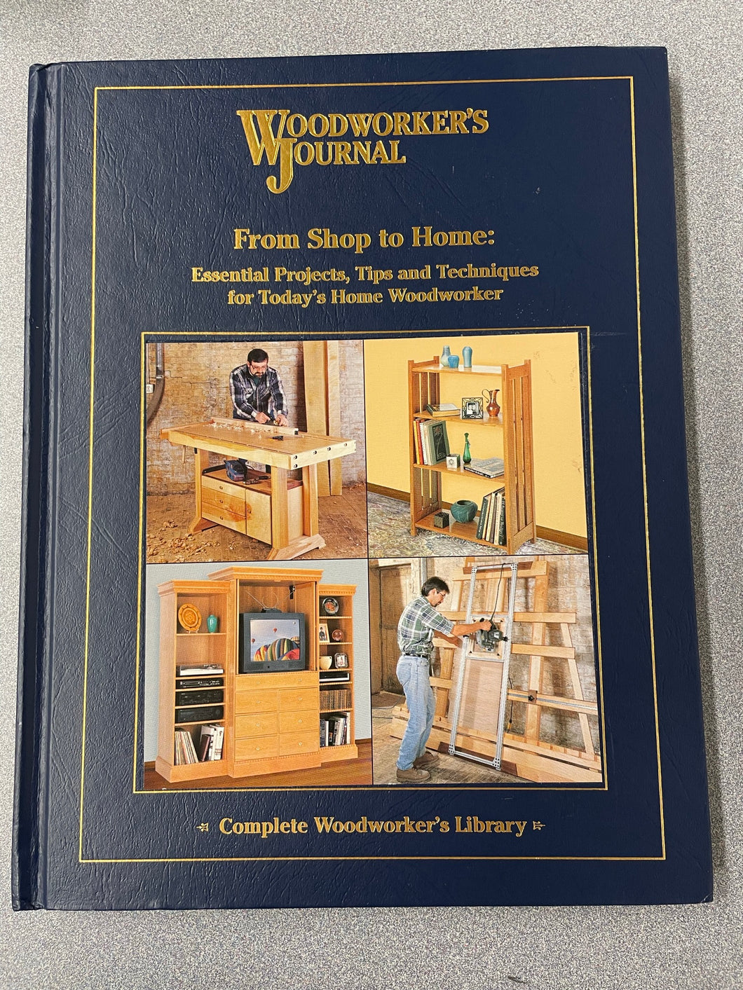 Woodworker's Journal: From Shop to Home: Essential Projects, Tips and Techniques for Today's Home Woodworker, Stoiaken, Larry N. Ed [2004] CG 12/22
