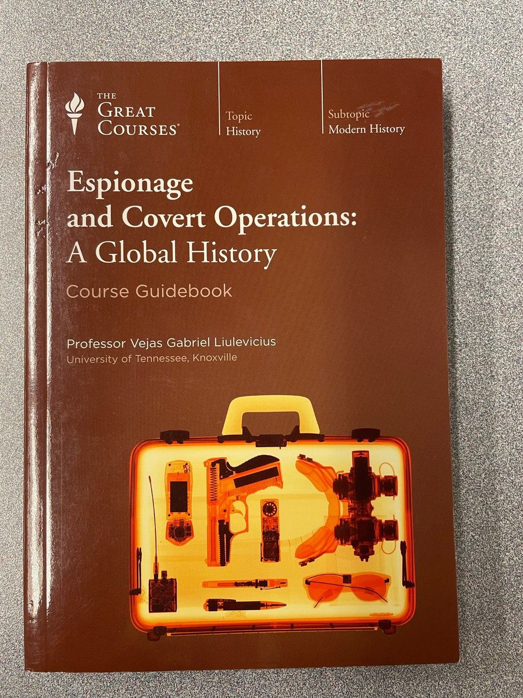 Espionage and Covert Operations: A Global History Course Guidebook, Liulevicius, Vejas Gabriel [2011] GC 12/22