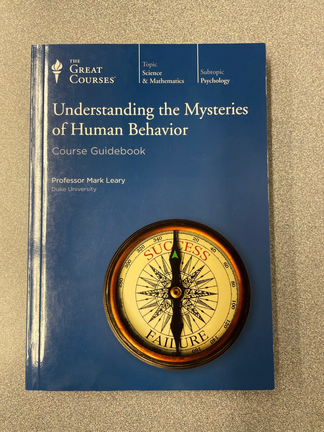 Understanding the Mysteries of Human Behavior Course Guidebook, Leary, Mark [2012] GC 12/22