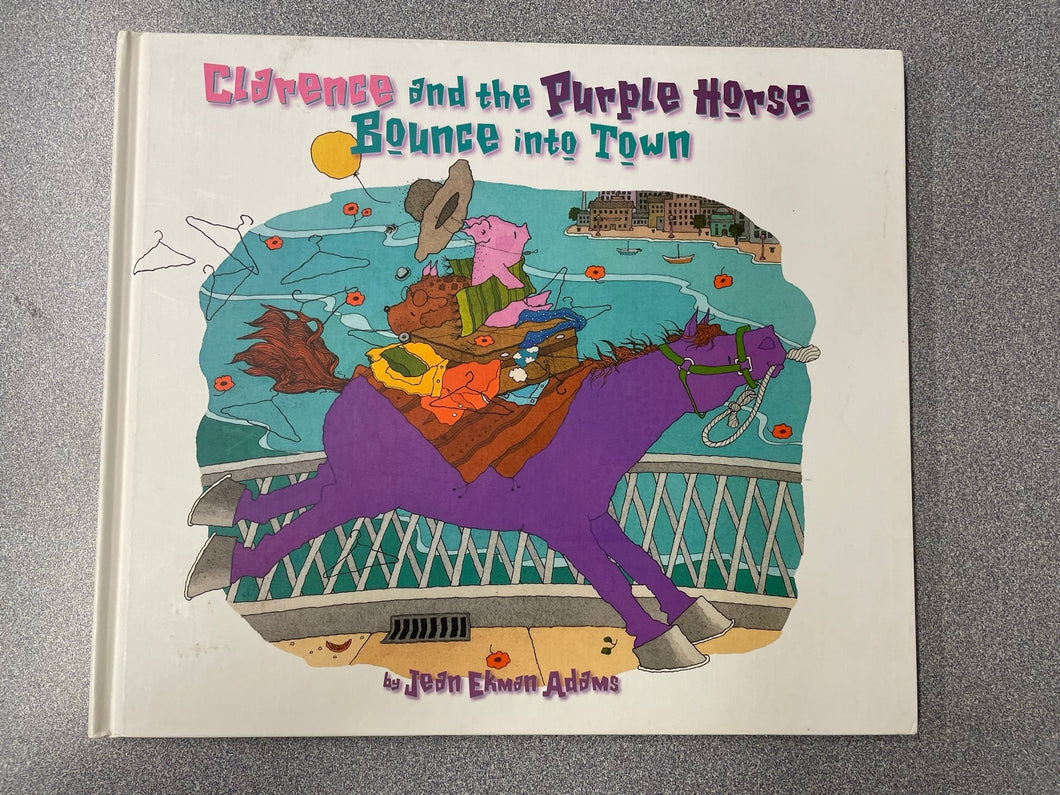 Clarence and the Purple Horse Bounce Into Town, Adams, Jean Ekman [2003] CP 1/23