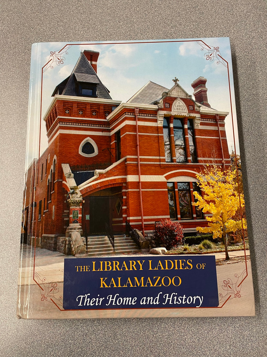 The Library Ladies of Kalamazoo: Their Home and History, [2016] MI 1/23