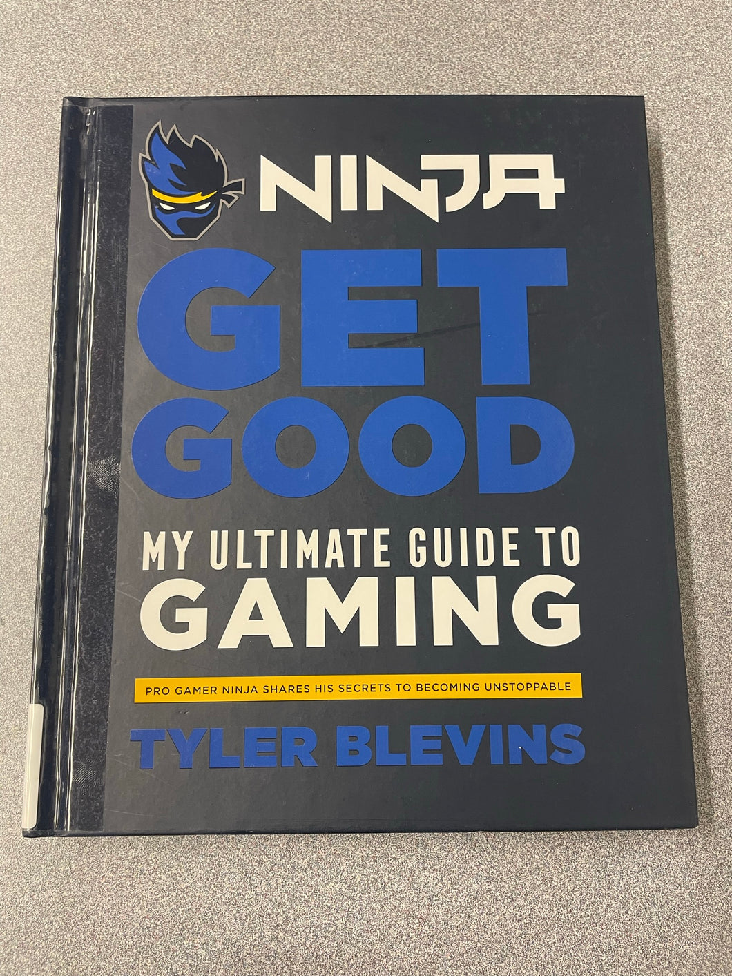 CG Ninja Get Good My Ultimate Guide to Gaming: Pro Gamer Ninja Shares His Secrets to Becoming Unstoppable, Blevins, Tyler [2019] N 1/23
