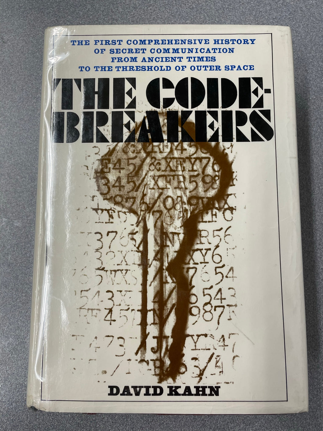 The Codebreakers: The First Comprehensive History of Secret Communication From Ancient Times to the Threshold of Outer Space, Kahn, David [1967] TS 2/23