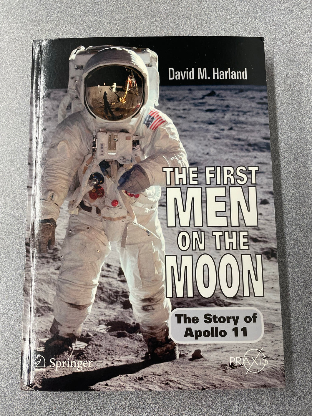 The First Men on the Moon: The Story of Apollo 11, Harland, David M. [2007] TS 2/23