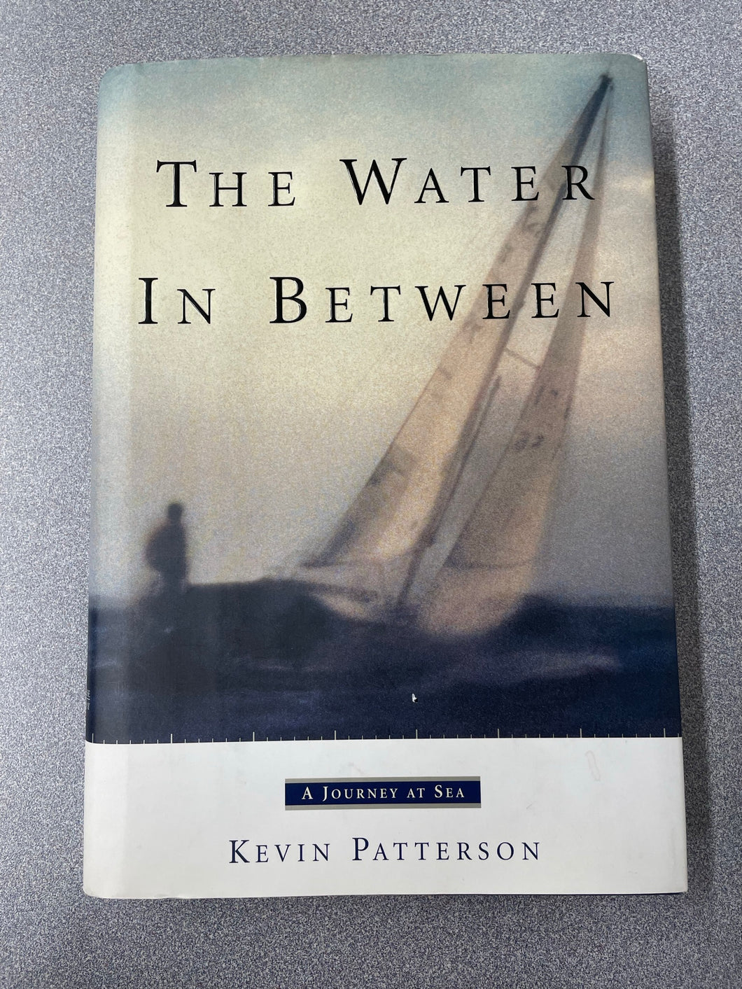 The Water Between: A Journey at Sea, Patterson, Kevin [1999] TS 2/23