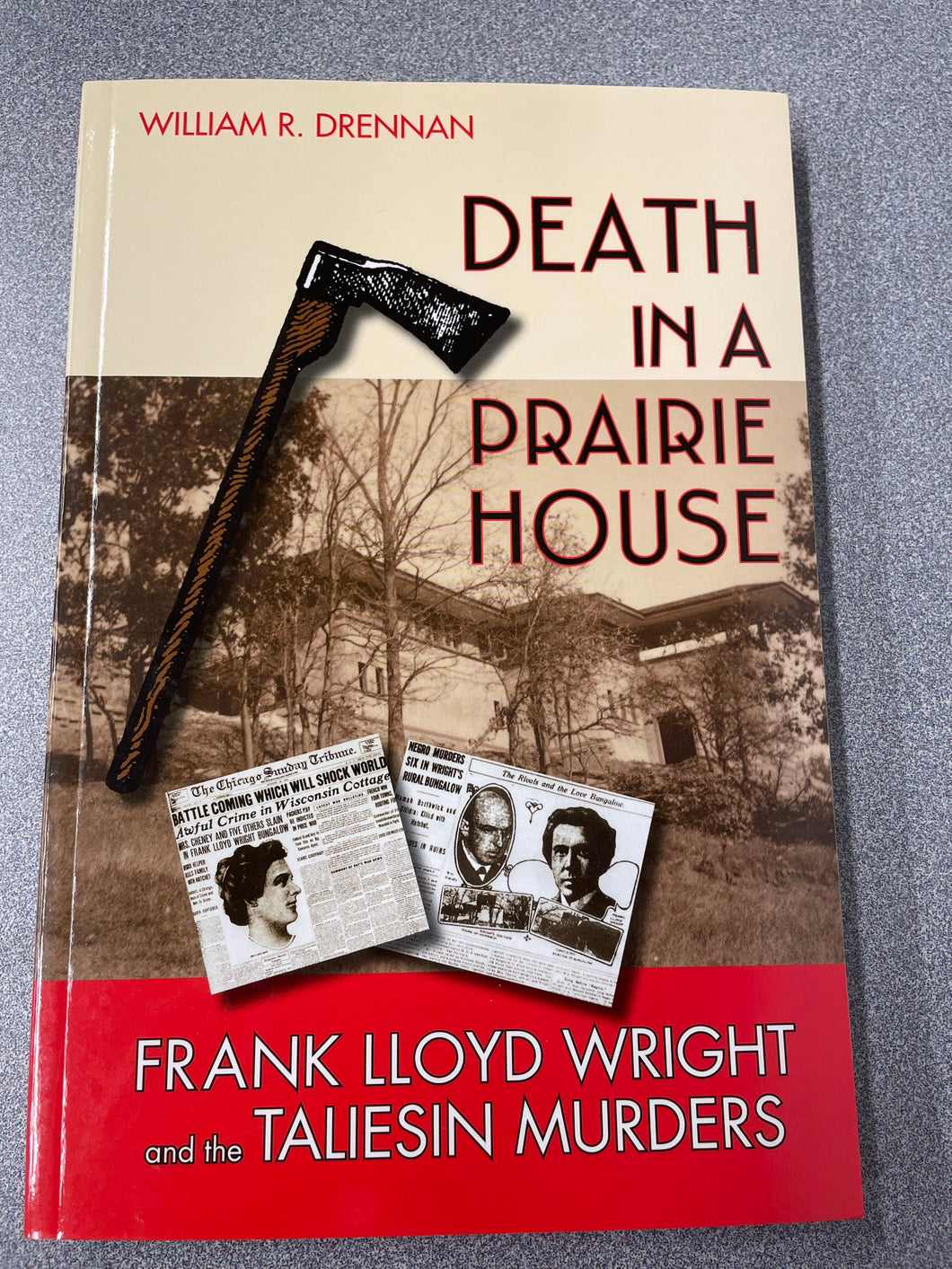 Death in a Prairie House: Frank Lloyd Wright and the Taliesin Murders, Drennan, William R. [2007] TS 2/23