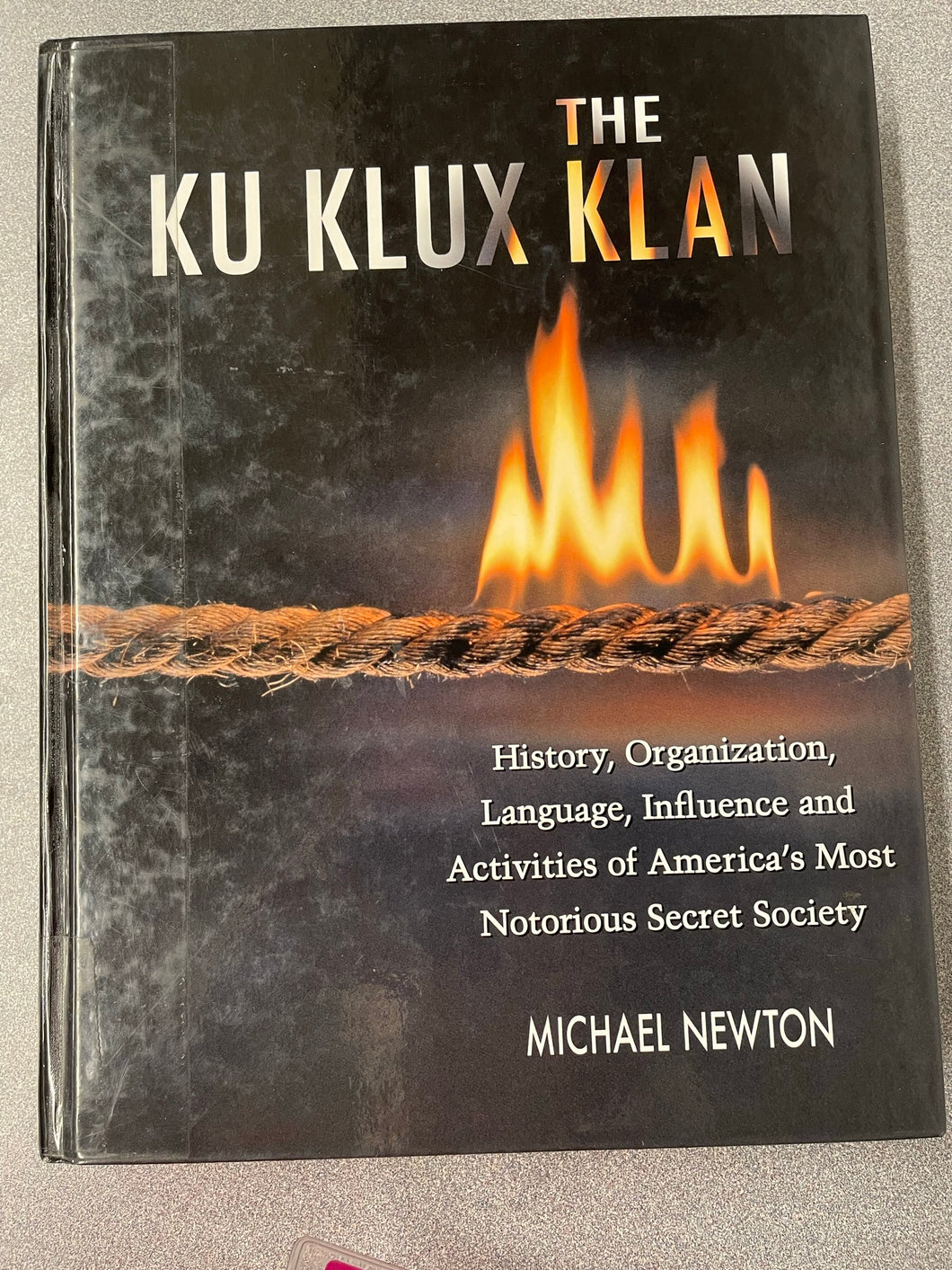 The Ku Klux Klan: History, Organization, Language, Influence and Activities of America's Most Notorious Secret Society, Newton, Michael  [2007] H 4/23