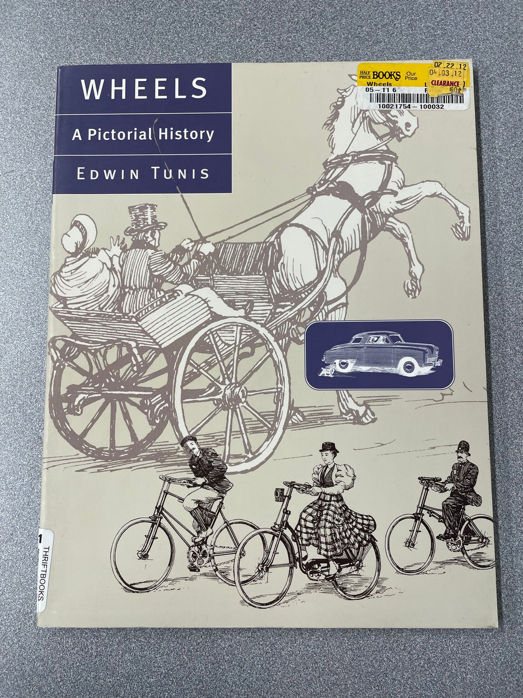 Wheels: A Pictorial History, Tunis, Edwin [2002] VA 4/23